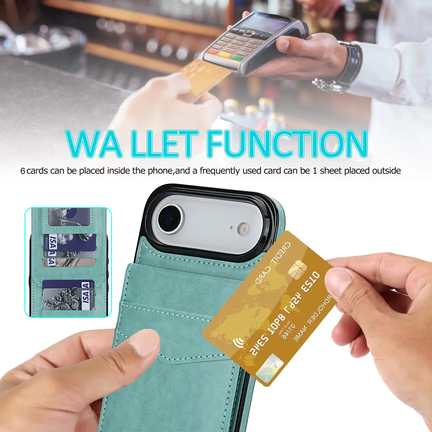 WA LLET FUNCTION  
6 cards can be placed inside the phone, and a frequently used card can be 1 sheet placed outside
