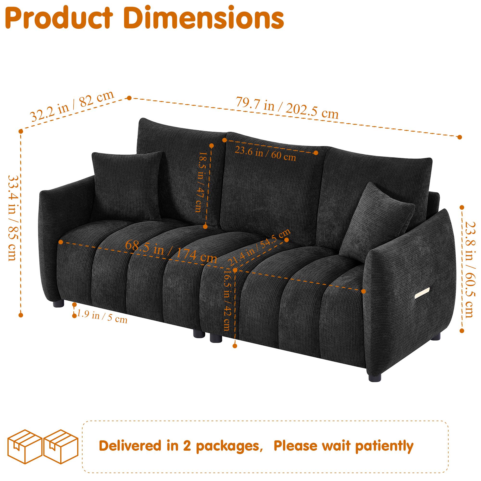 Product Dimensions:  
- 82 cm / 32.2 in  
- 79.7 in / 202.5 cm  
- 23.6 in / 60 cm  
- 18.5 in / 47 cm  
- 68.5 in / 174 cm  
- 23.4 in / 59.5 cm  
- 1.9 in / 5 cm  

Delivered in 2 packages, Please wait patiently