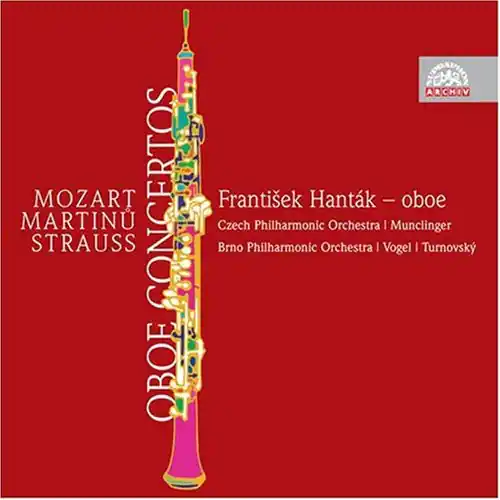 MOZART  
MARTINŮ  
STRAUSS  

OBOE CONCERTOS  

František Hanták – oboe  
Czech Philharmonic Orchestra | Münclinger  
Brno Philharmonic Orchestra | Vogel | Turnovsky