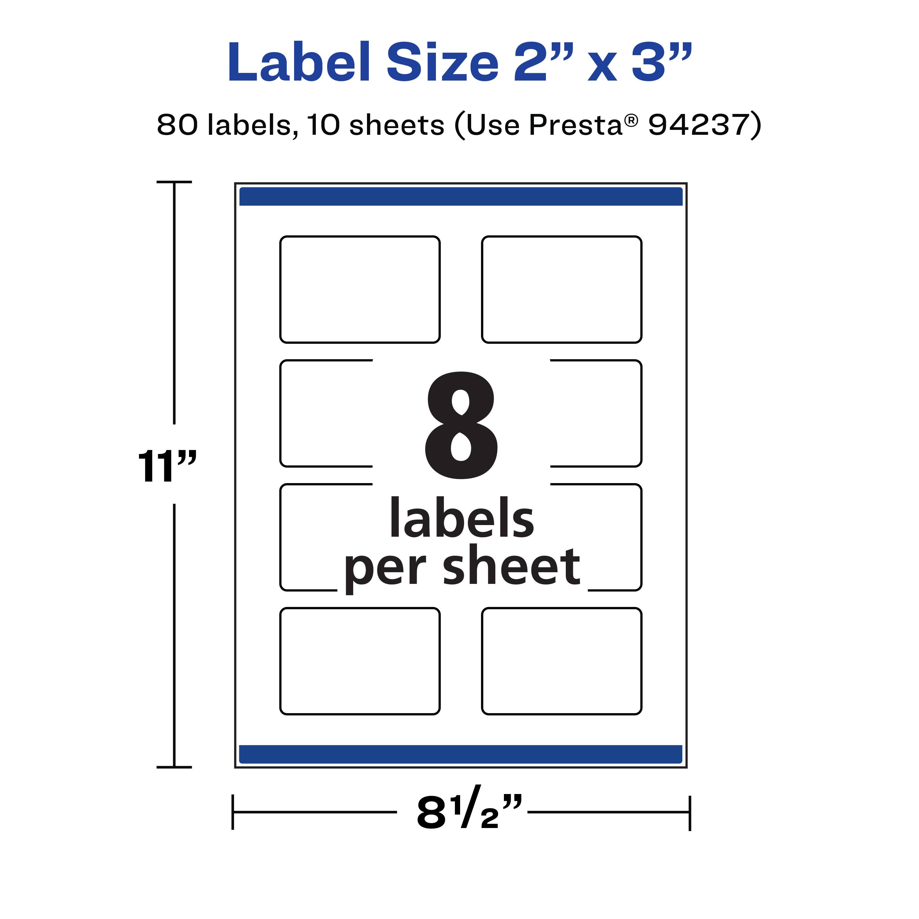 Label Size 2" x 3"  
80 labels, 10 sheets (Use Presta® 94237)  
11"  
8 labels per sheet  
8½"