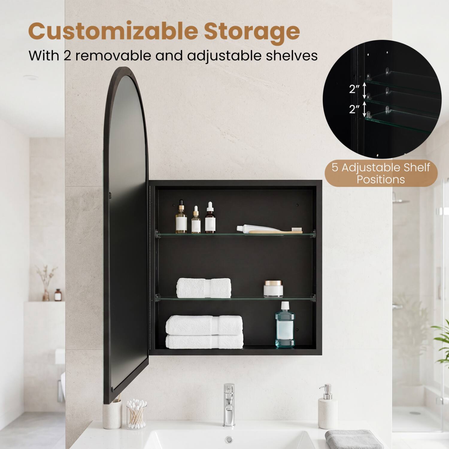 Customizable Storage  
With 2 removable and adjustable shelves  

2"  
2"  

5 Adjustable Shelf Positions
