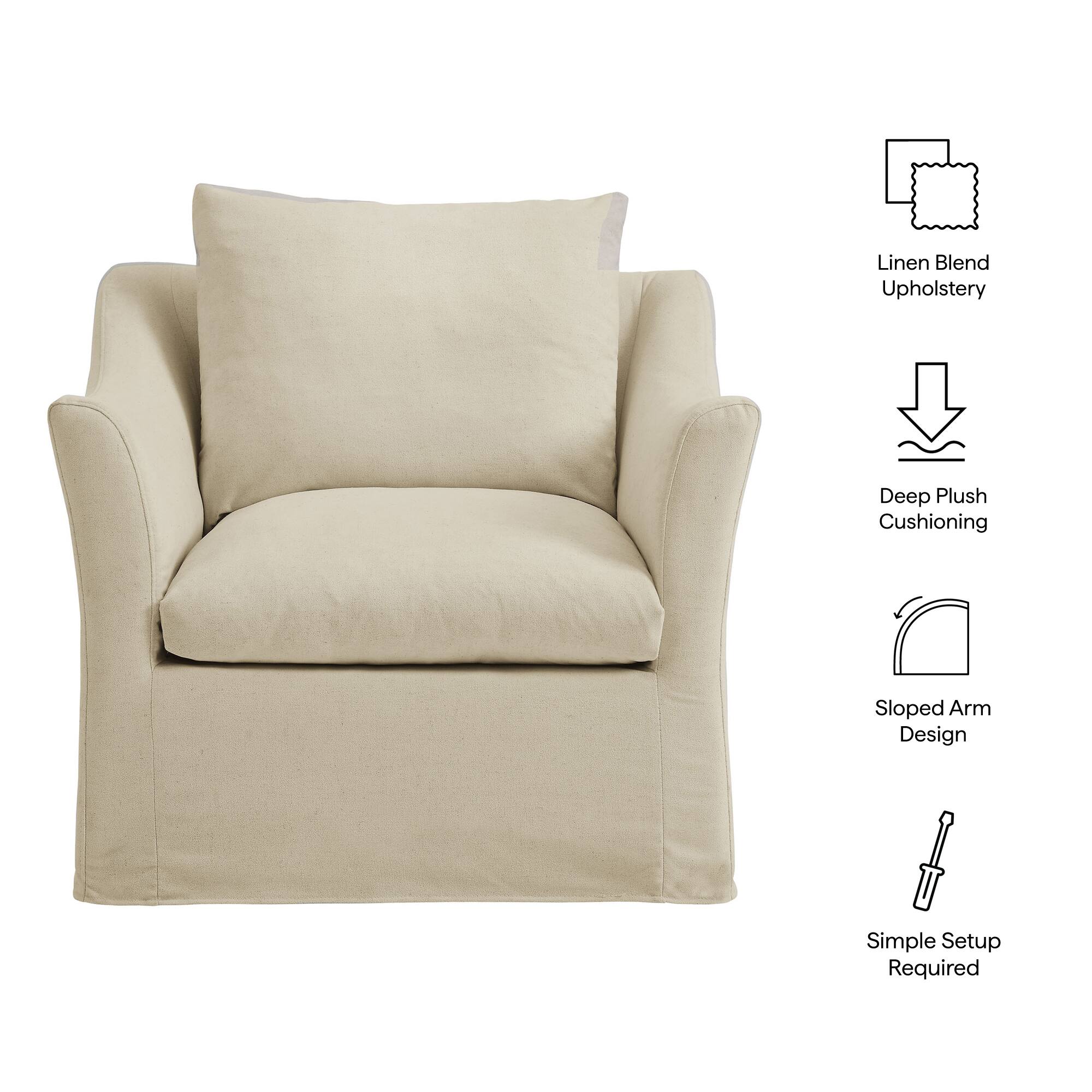 Linen Blend Upholstery  
Deep Plush Cushioning  
Sloped Arm Design  
Simple Setup Required