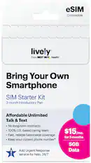 eSIM Compatible
live!y
From BEST BUY Health
Bring Your Own Smartphone
SIM Starter Kit
3-month Introductory Plan
Affordable Unlimited Talk & Text
- No long-term contracts
- 100% U.S.-based caring team
- Fast, reliable nationwide coverage
- Keep your current phone number*
$15/mo. for 3 months
5GB Data
Add Urgent Response service for help, 24/7