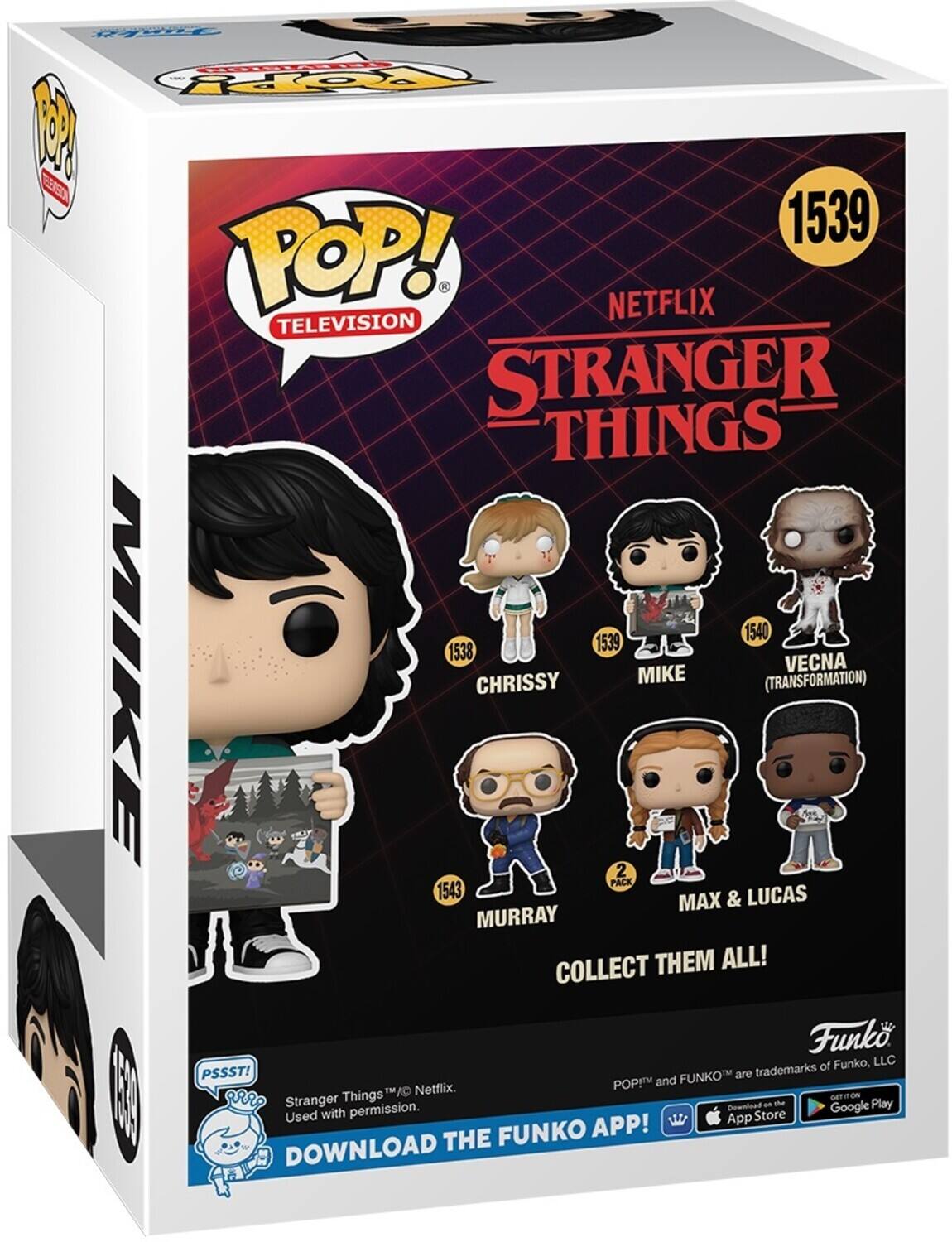 FTNT TO FOY 1 SISO 1539 POP! NETFLIX TELEVISION STRANGER THINGS 1540 1538 1539 MIKE VECNA CHRISSY MIKE (TRANSFORMATION) 2 PACK 1543 & LUCAS MAX MURRAY COLLECT THEM ALL! Funko of Funko, LLC PSSST! FUNKO are trademarks POPI and TM 10 Netflix. Used with permission. Download the FUNKO APP! DOWNLOAD THE Google Play App Store