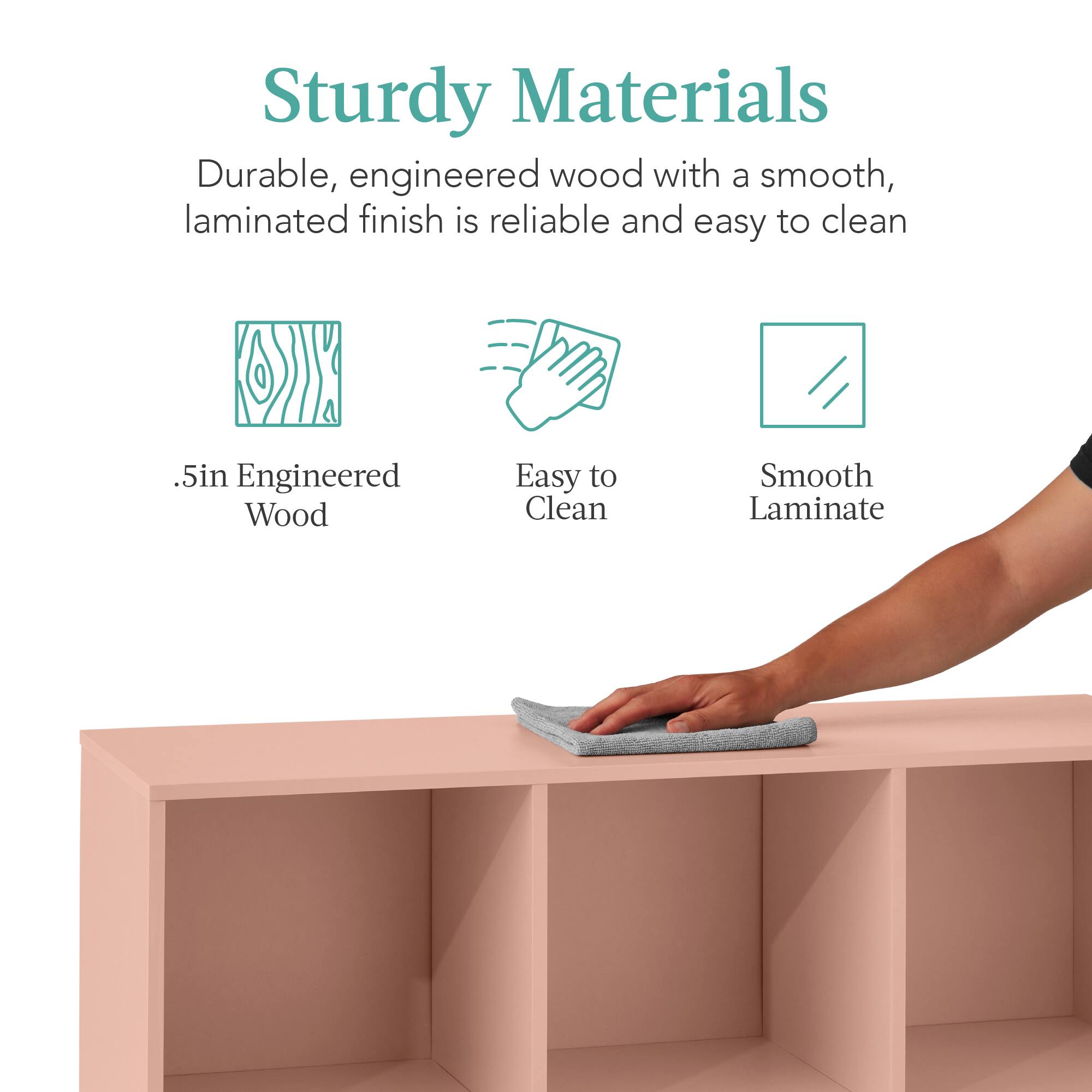 Sturdy Materials: Durable, engineered wood with a smooth, laminated finish is reliable and easy to clean. 

- .5in Engineered Wood
- Easy to Clean
- Smooth Laminate