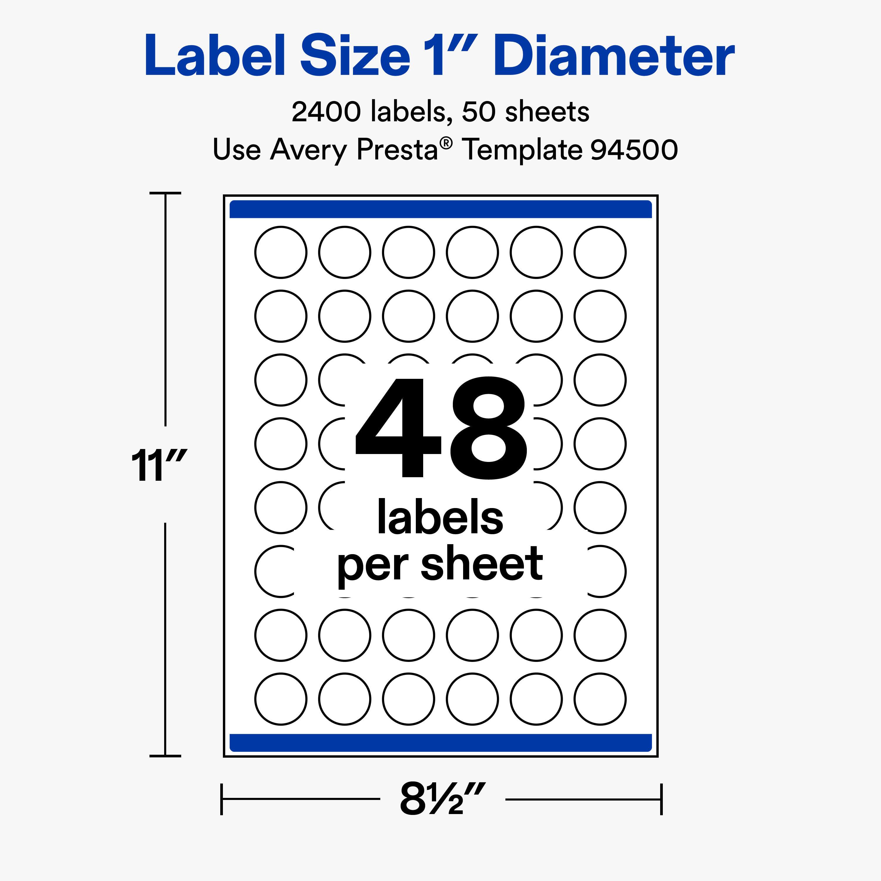Label Size 1" Diameter  
2400 labels, 50 sheets  
Use Avery Presta® Template 94500  

11"  
48 labels per sheet  
8½"