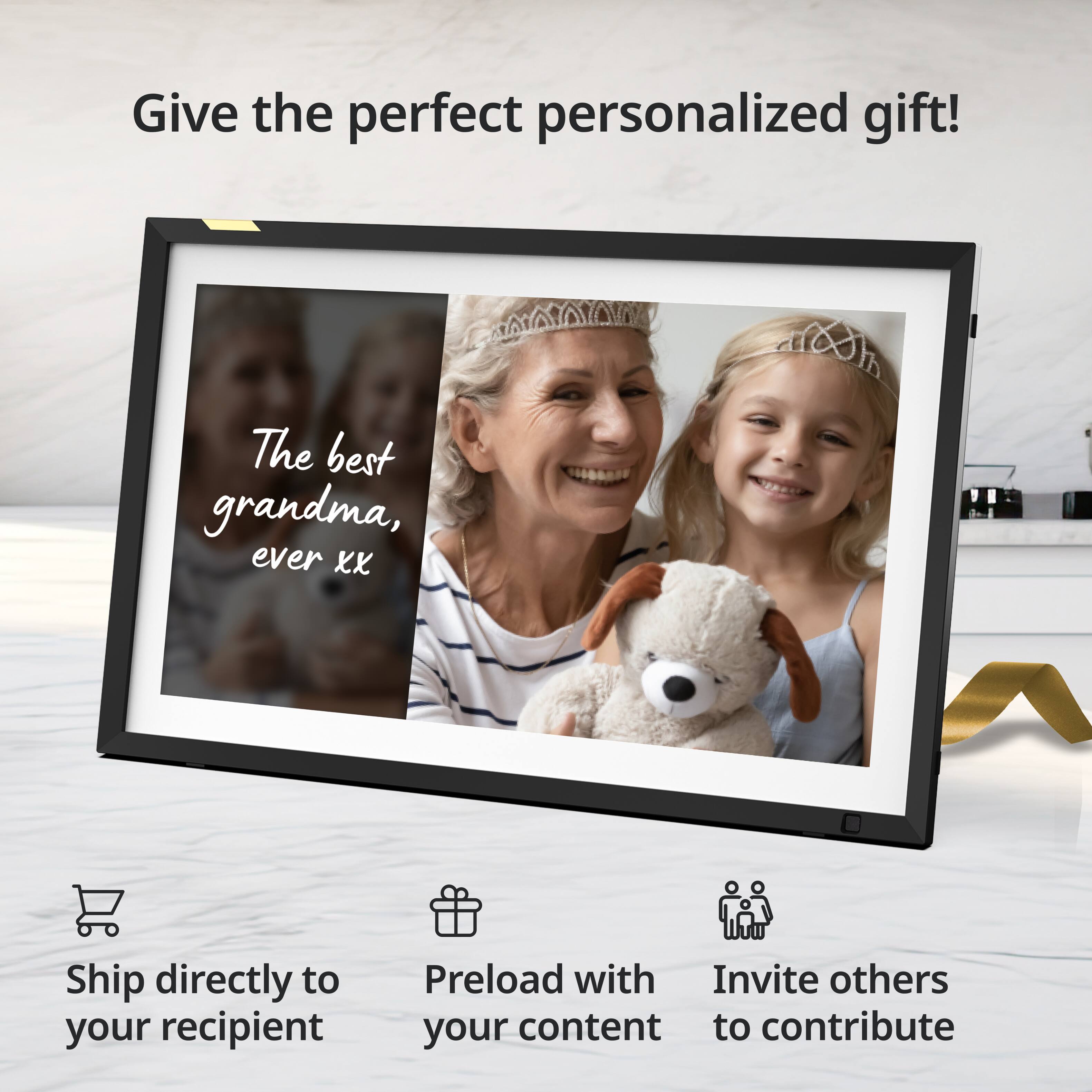 Give the perfect personalized gift!  
The best grandma, ever xx  

Ship directly to your recipient  
Preload with your content  
Invite others to contribute