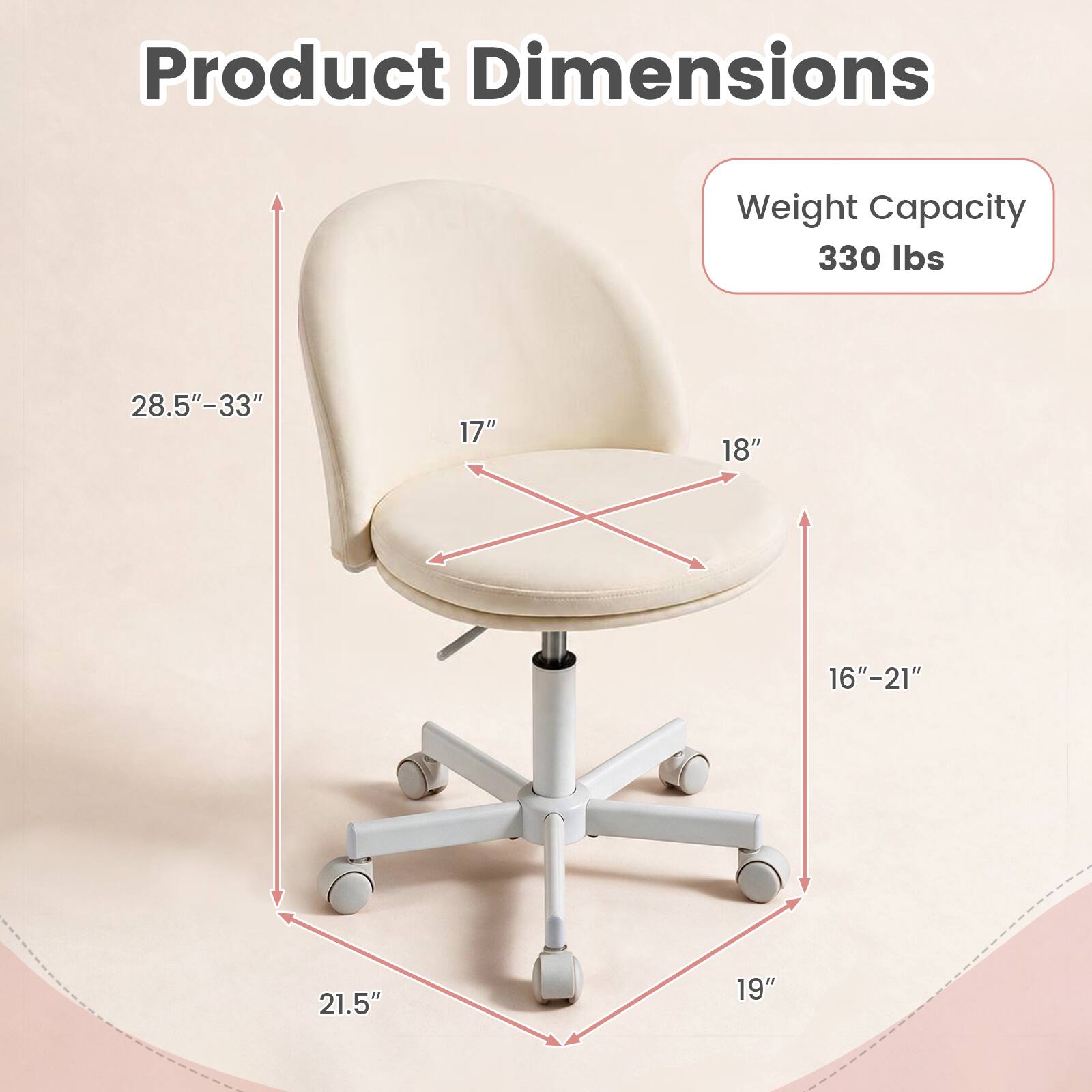 Product Dimensions  
Weight Capacity 330 lbs  
28.5"-33"  
17"  
18"  
16"-21"  
21.5"  
19"