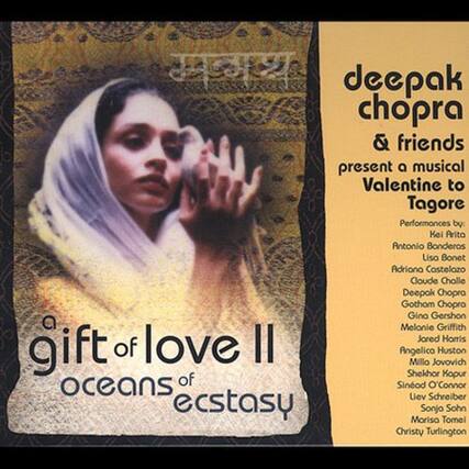 Deepak Chopra & friends present a musical Valentine to Tagore
Performances by:
- Kei Arito
- Antonio Banderas
- Uiso Bonet
- Adriana Costelazo
- Cloude Challe
- Deepok Chopra
- Gotham Chopra
- Gino Gershon
- Melanie Griffith
- Jored Horris
- Angelica Millo
- Jovovich Huston
- Shekhar Kapur
- Sineod O'Connor
- Liev Schreiber
- Morisa Sonjo
- Tomel Sohn
- Christy Turlington
A gift of love II oceans of ecstasy