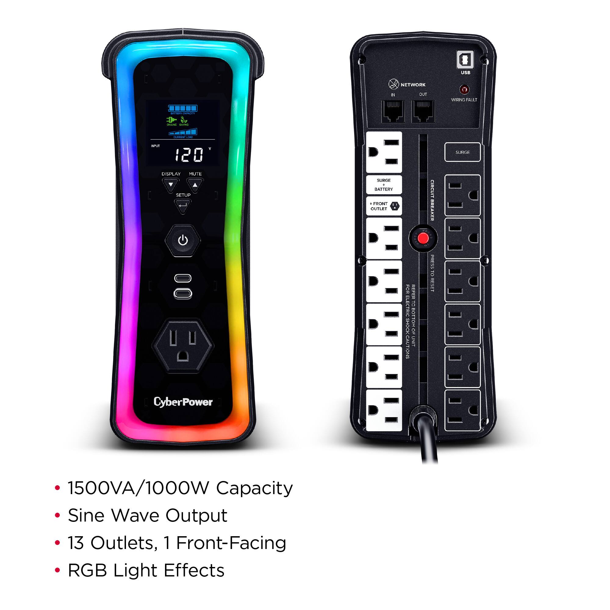 - 1500VA/1000W Capacity
- Sine Wave Output
- 13 Outlets, 1 Front-Facing
- RGB Light Effects

CyberPower 1500VA/1000W Capacity Sine Wave Output 13 Outlets, 1 Front-Facing RGB Light Effects
