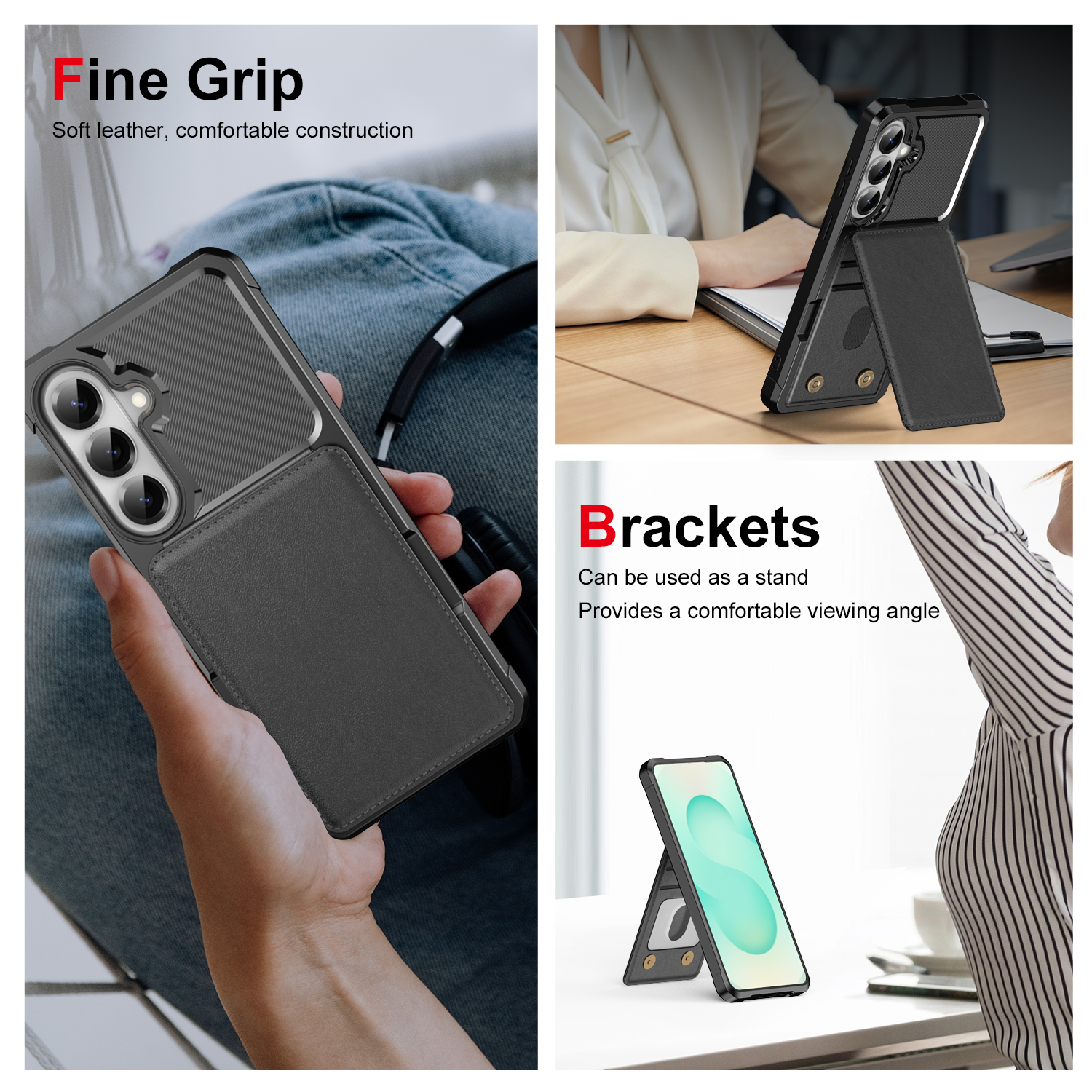 Fine Grip  
Soft leather, comfortable construction  

Brackets  
Can be used as a stand  
Provides a comfortable viewing angle