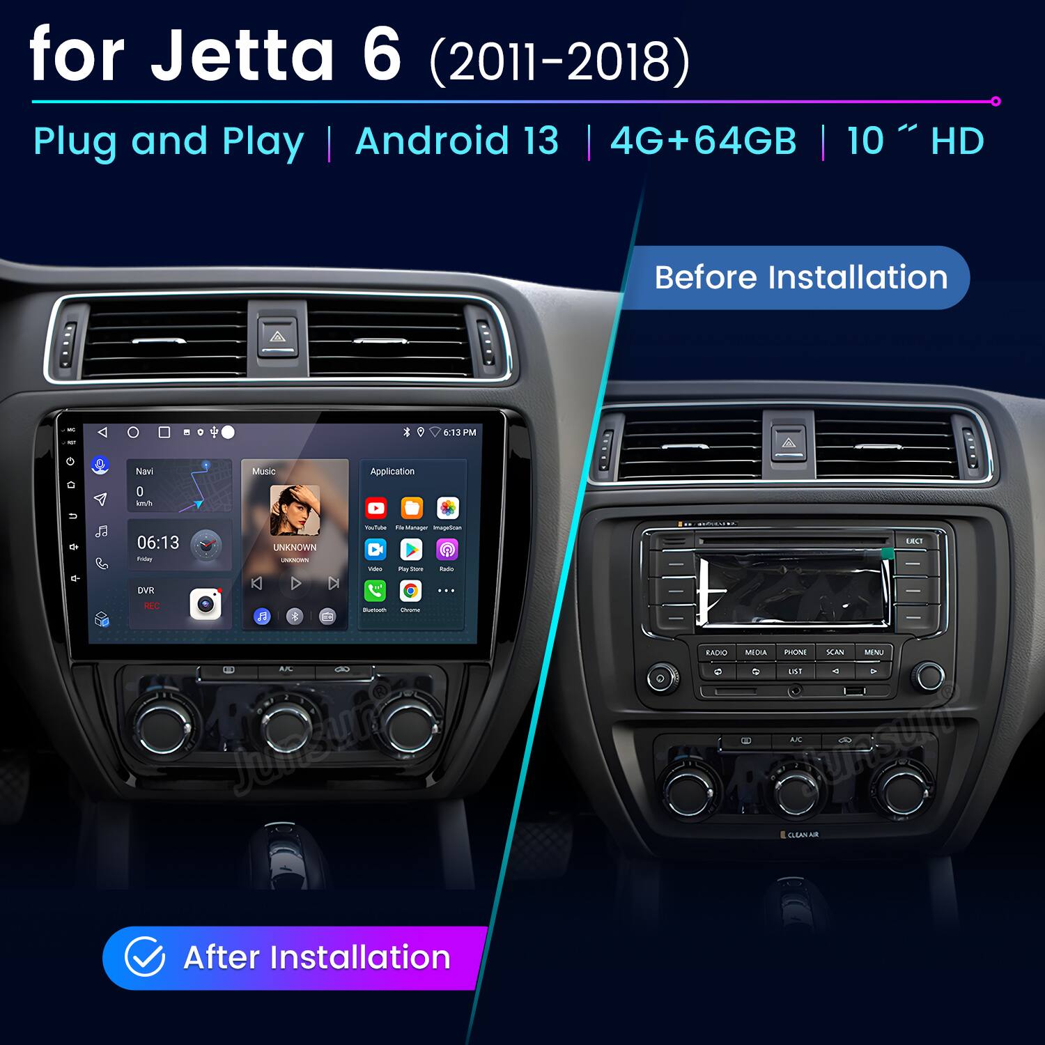 for Jetta 6 (2011-2018)  
Plug and Play | Android 13 | 4G+64GB | 10" HD  

Before Installation  

After Installation