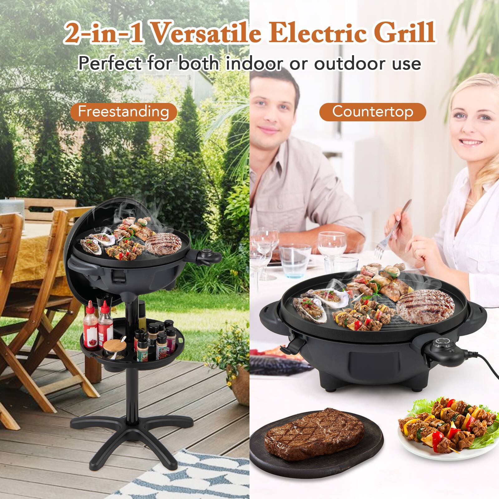 2-in-1 Versatile Electric Grill  
Perfect for both indoor or outdoor use  

Freestanding  
Countertop