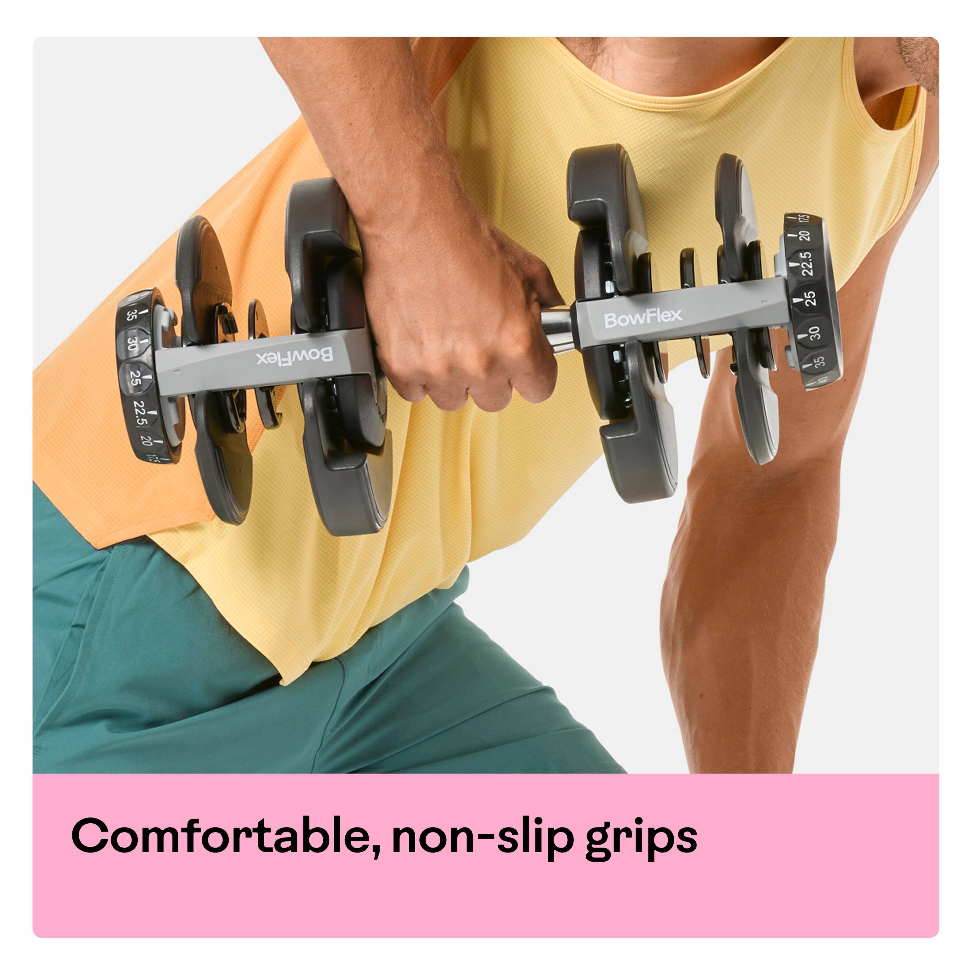 35 30 25 22.5 20  
BowFlex  
20 22.5 25 30 35  
Comfortable, non-slip grips