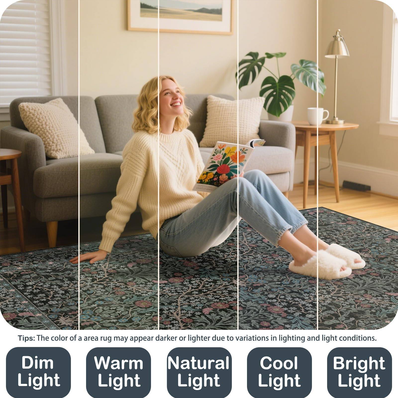 Tips: The color of a area rug may appear darker or lighter due to variations in lighting and light conditions.

Dim Light  
Warm Light  
Natural Light  
Cool Light  
Bright Light