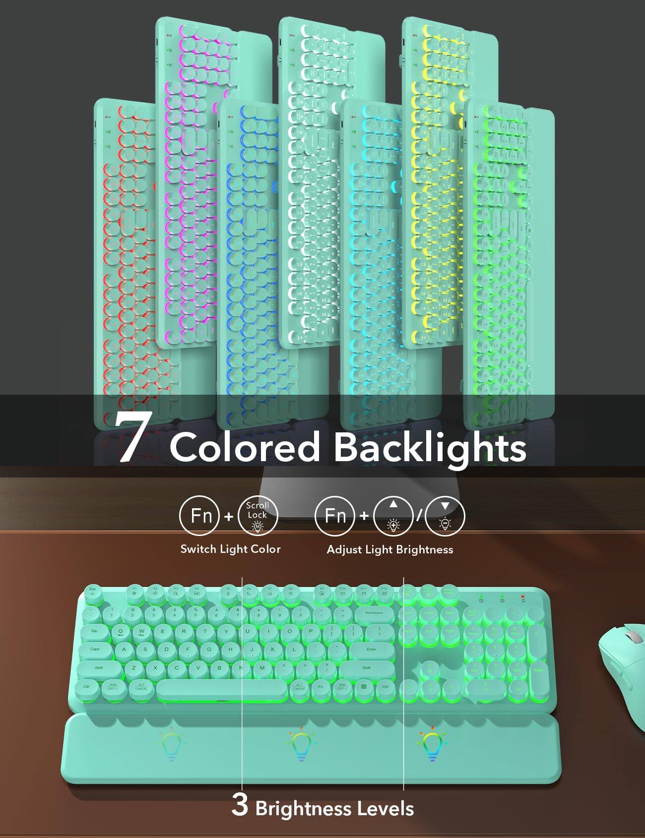 7 Colored Backlights  
Fn + Scroll Lock: Switch Light Color  
Fn + / : Adjust Light Brightness  

3 Brightness Levels