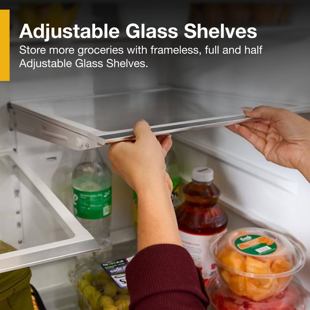 Adjustable Glass Shelves
Store more groceries with frameless, full and half Adjustable Glass Shelves.