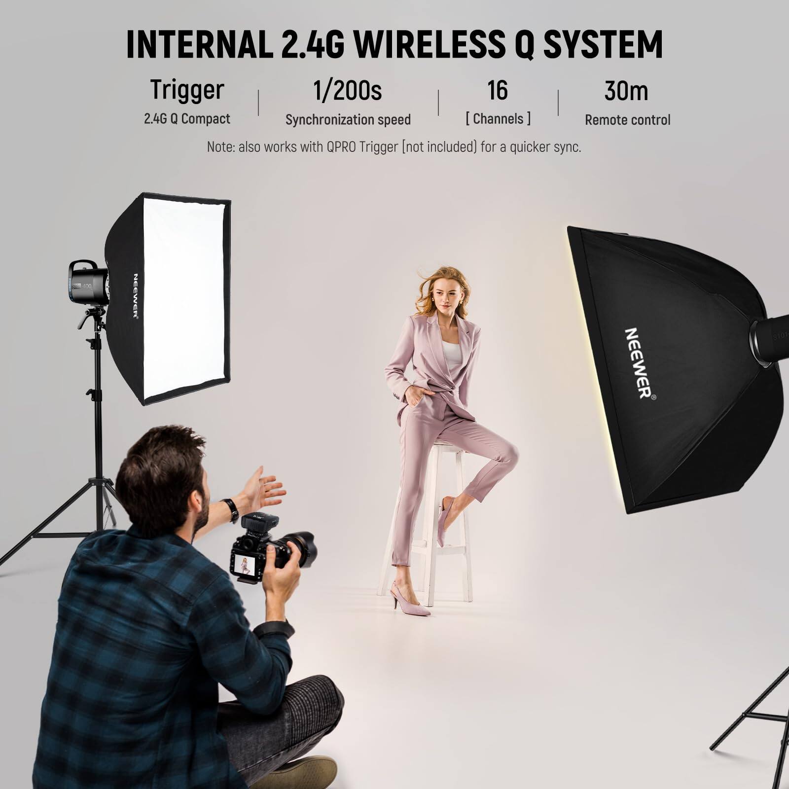 INTERNAL 2.4G WIRELESS Q SYSTEM

Trigger  
1/200s  
16  
30m  
2.4G Q Compact  
Synchronization speed  
[Channels]  
Remote control  

Note: also works with QPRO Trigger [not included] for a quicker sync.