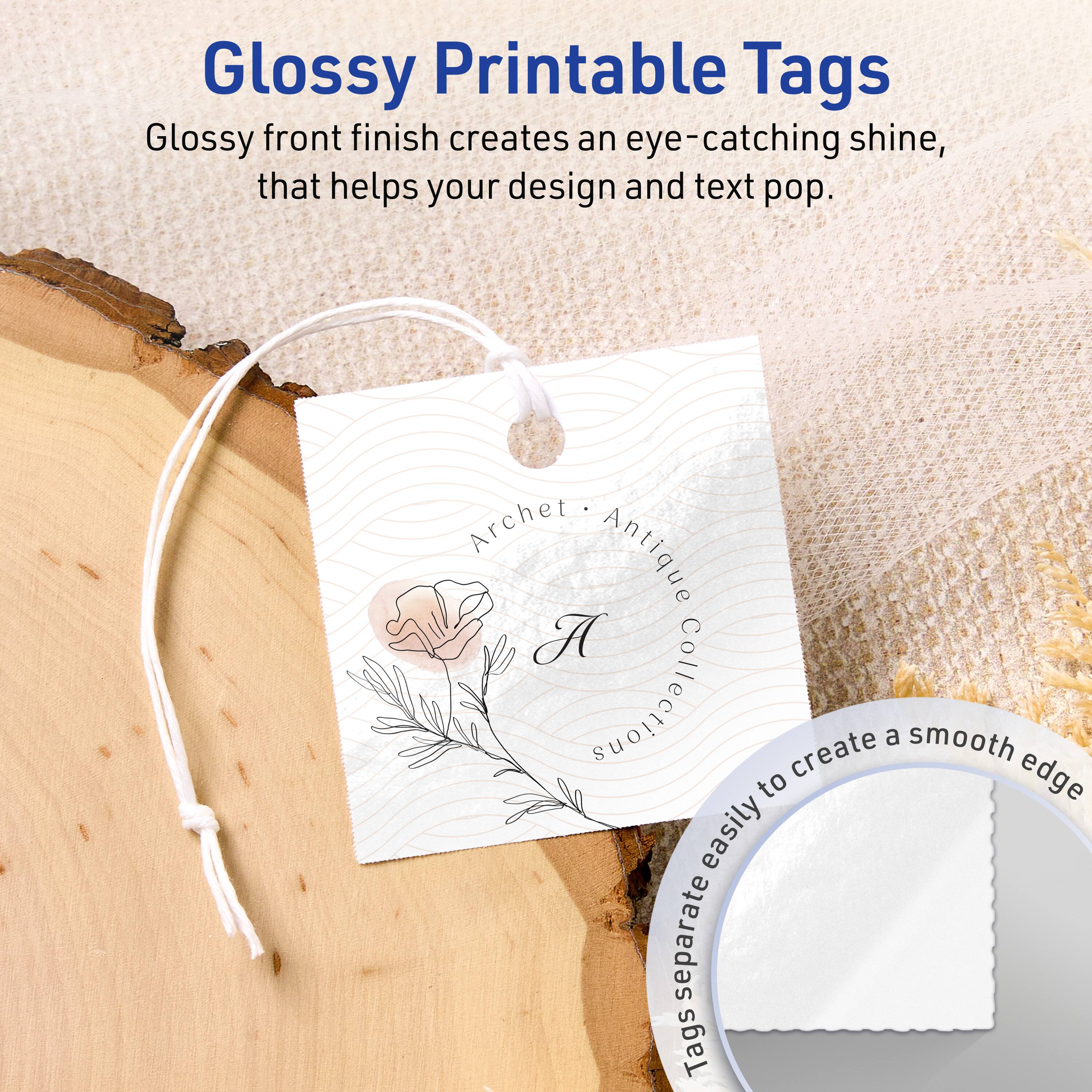 Glossy Printable Tags

Glossy front finish creates an eye-catching shine, that helps your design and text pop.

Archet Antique Collection

Tags separate easily to create a smooth edge