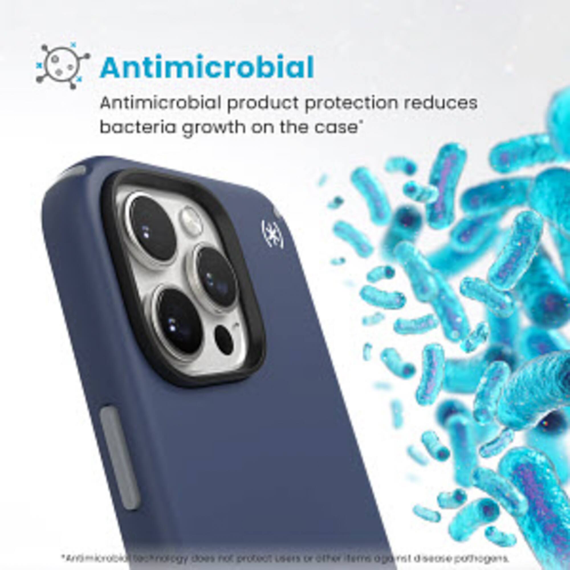 Antimicrobial technology does not protect users or other items from bacterial growth. Antimicrobial product protection reduces bacteria growth on the case.