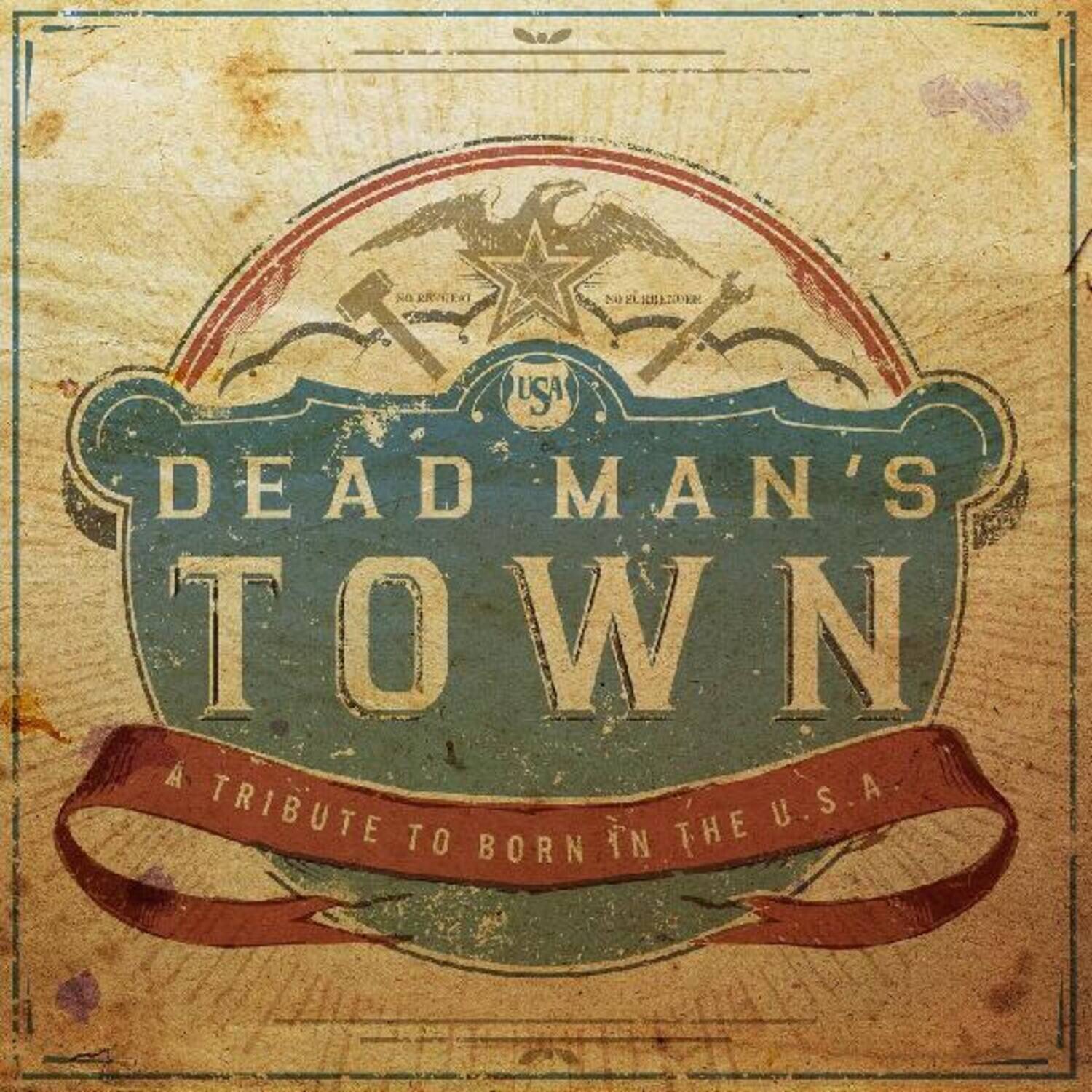 DEAD MAN'S TOWN  
A TRIBUTE TO BORN IN THE U.S.A.