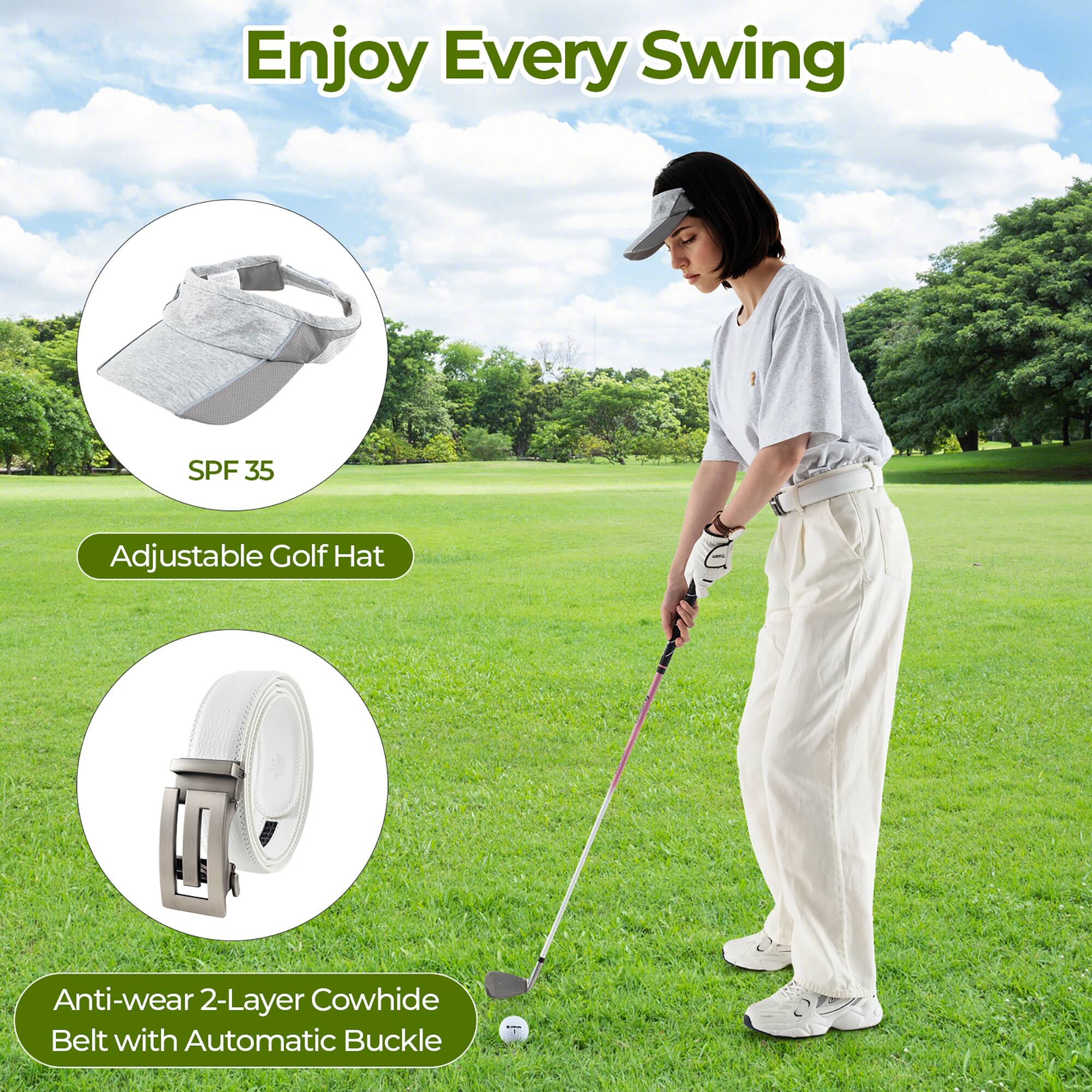 Enjoy Every Swing

SPF 35

Adjustable Golf Hat

Anti-wear 2-Layer Cowhide Belt with Automatic Buckle