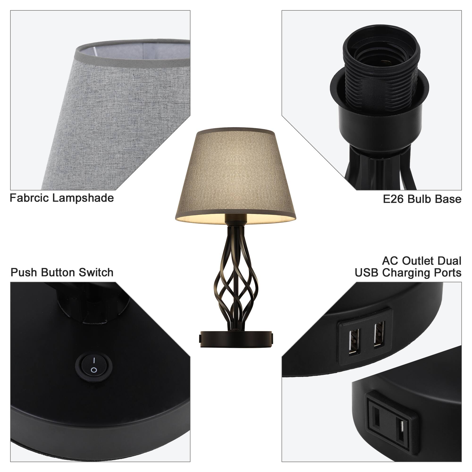 Fabric Lampshade  
E26 Bulb Base  
Push Button Switch  
AC Outlet Dual USB Charging Ports