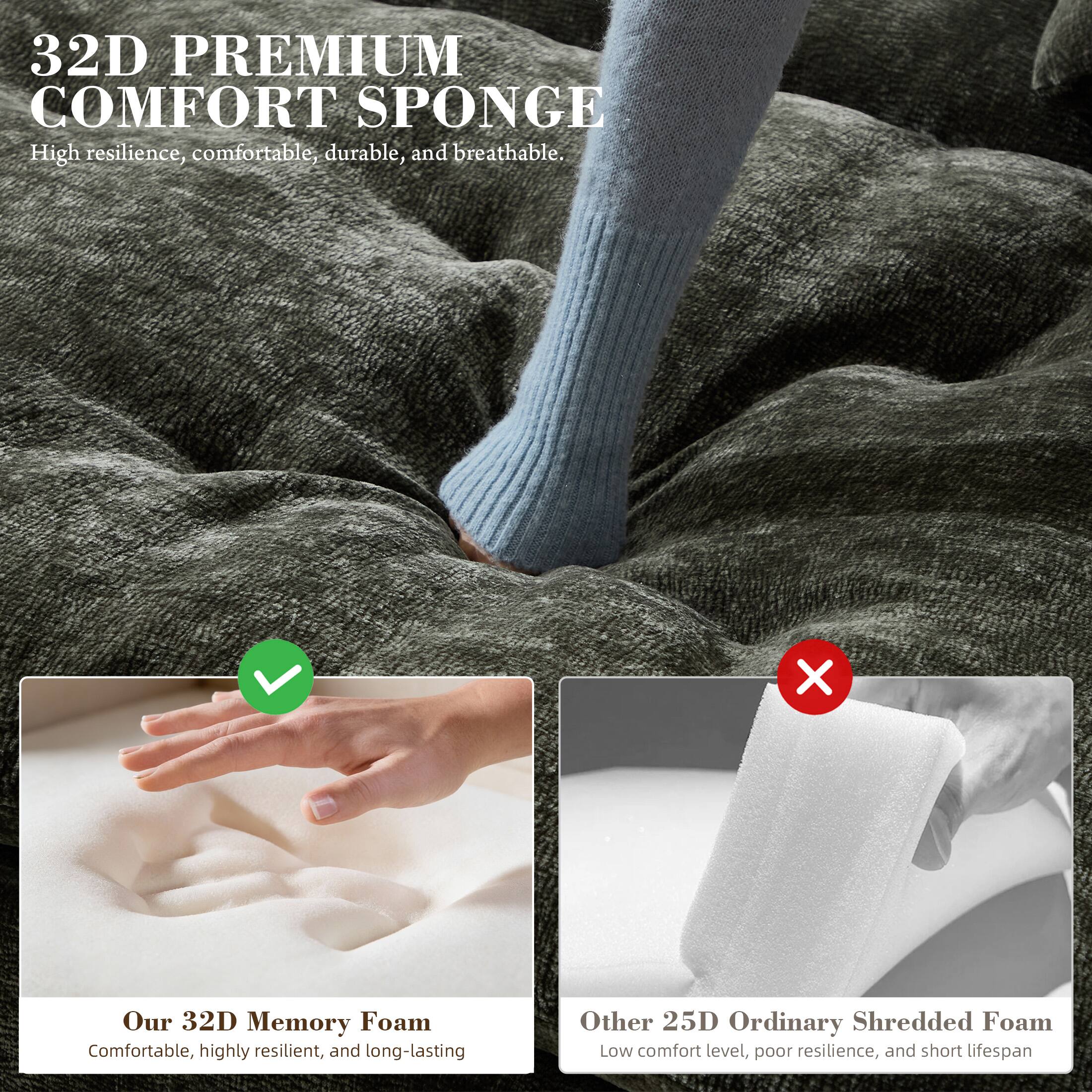 32D PREMIUM COMFORT SPONGE  
High resilience, comfortable, durable, and breathable.  

Our 32D Memory Foam  
Comfortable, highly resilient, and long-lasting  

Other 25D Ordinary Shredded Foam  
Low comfort level, poor resilience, and short lifespan