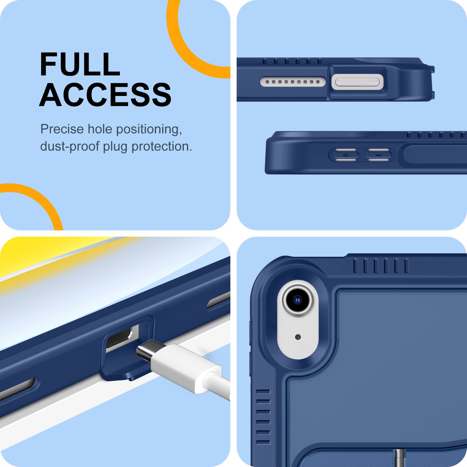 FULL ACCESS  
Precise hole positioning, dust-proof plug protection.