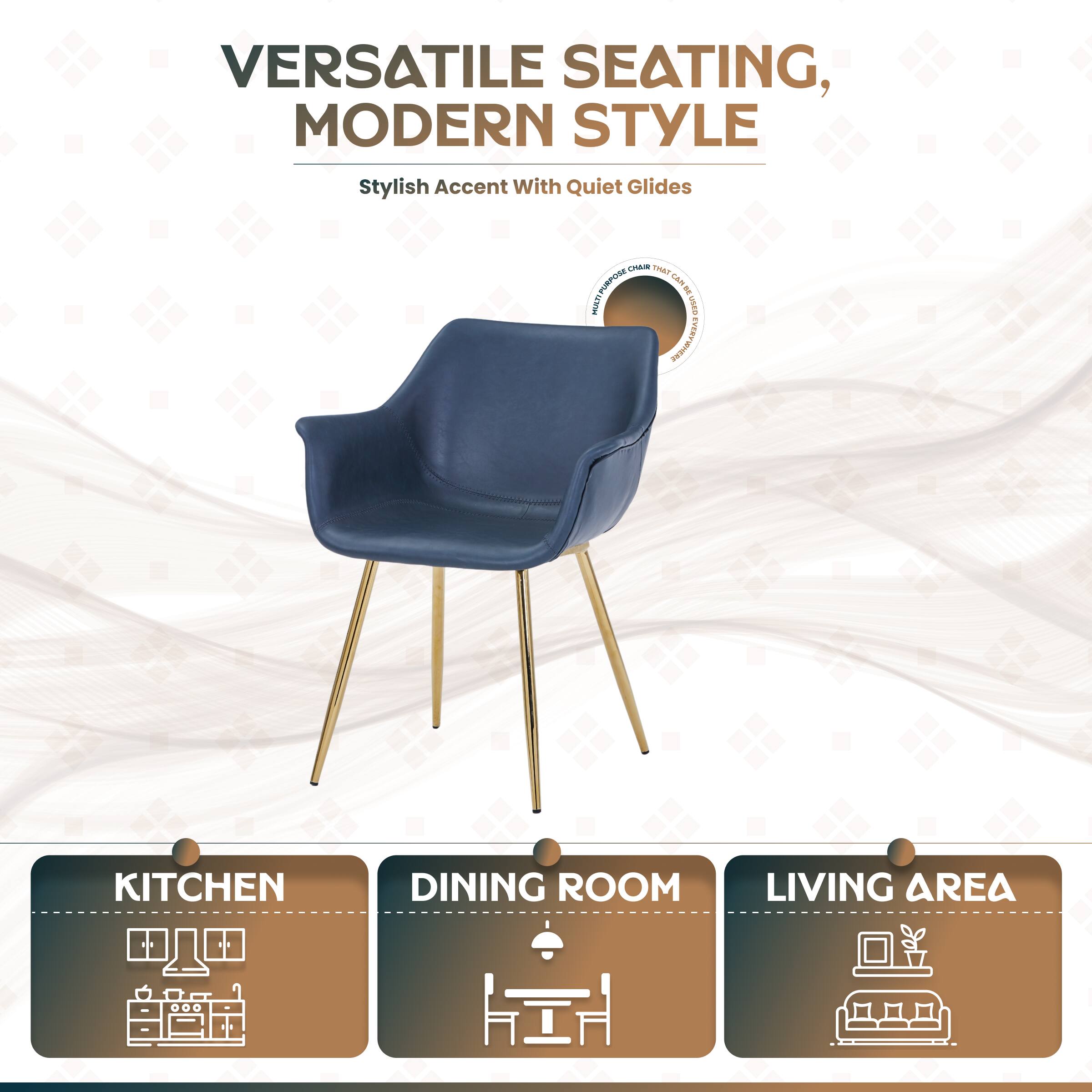 VERSATILE SEATING, MODERN STYLE  
Stylish Accent With Quiet Glides  

KITCHEN  
DINING ROOM  
LIVING AREA