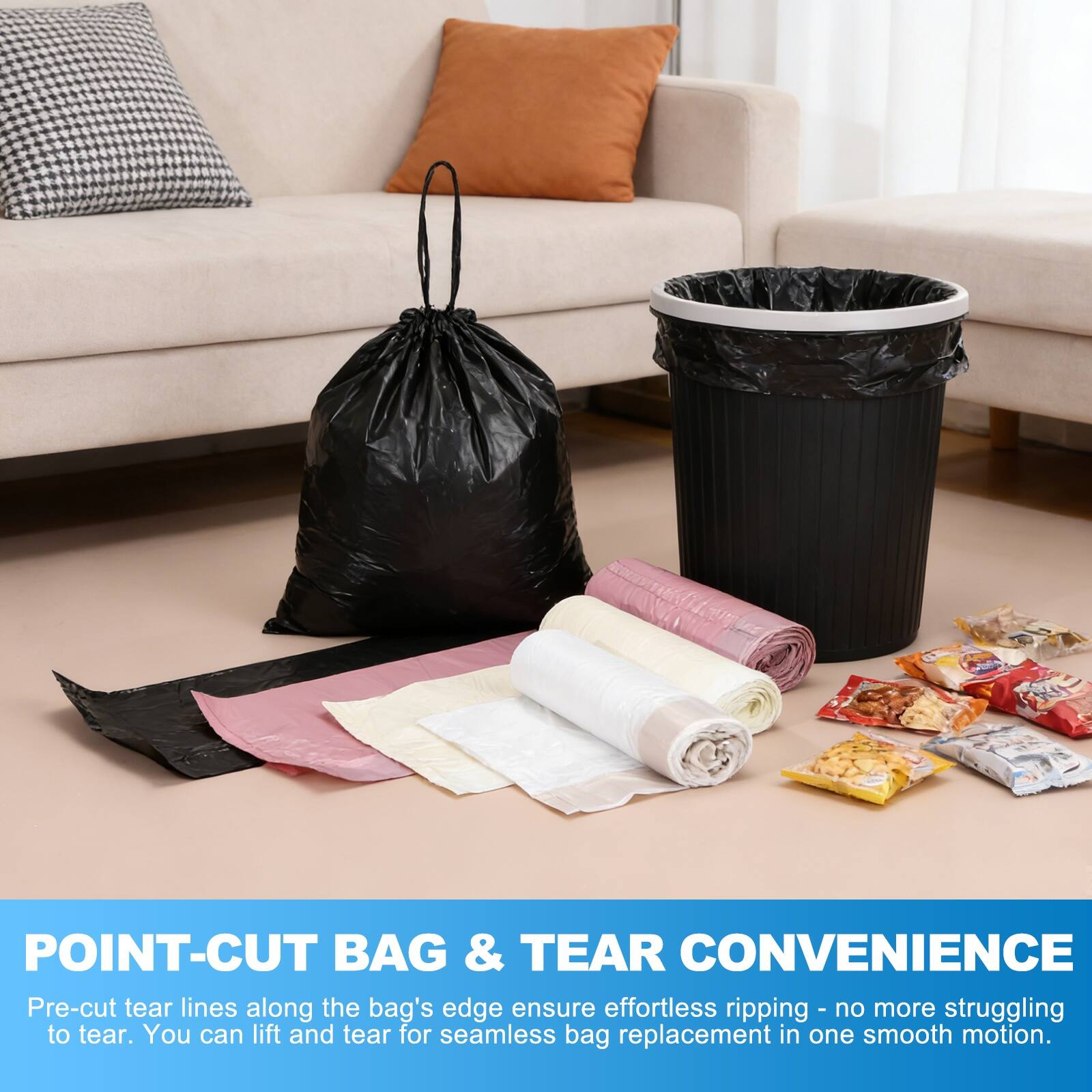 POINT-CUT BAG & TEAR CONVENIENCE

Pre-cut tear lines along the bag's edge ensure effortless ripping - no more struggling to tear. You can lift and tear for seamless bag replacement in one smooth motion.