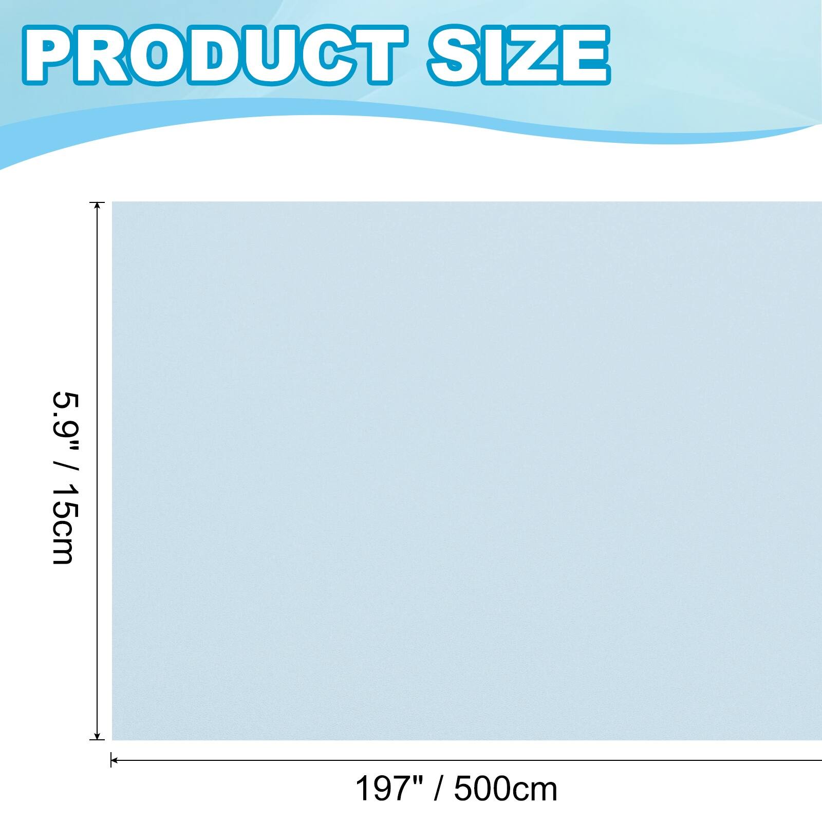 PRODUCT SIZE  
5.9" / 15cm  
197" / 500cm