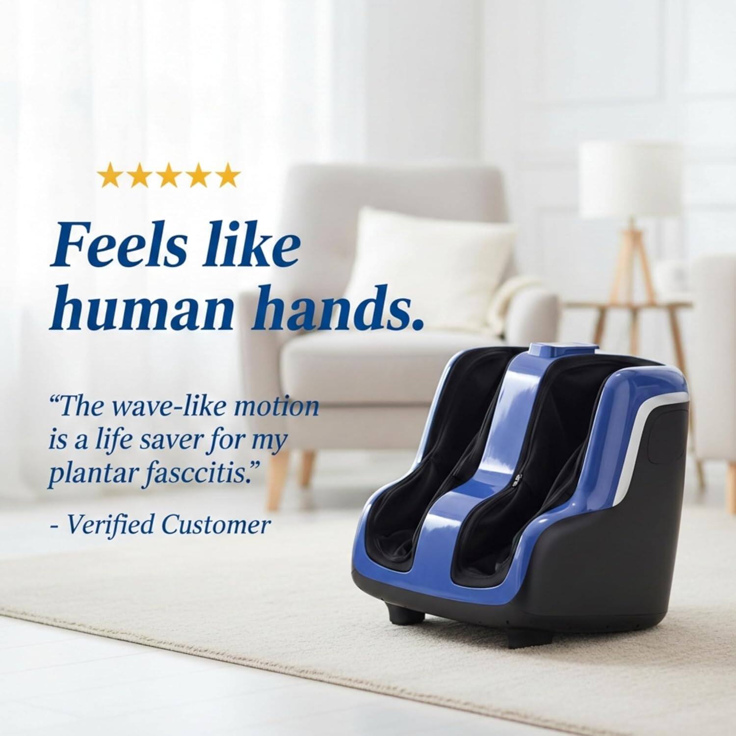Feels like human hands. "The wave-like motion is a life saver for my plantar fasciitis." - Verified Customer