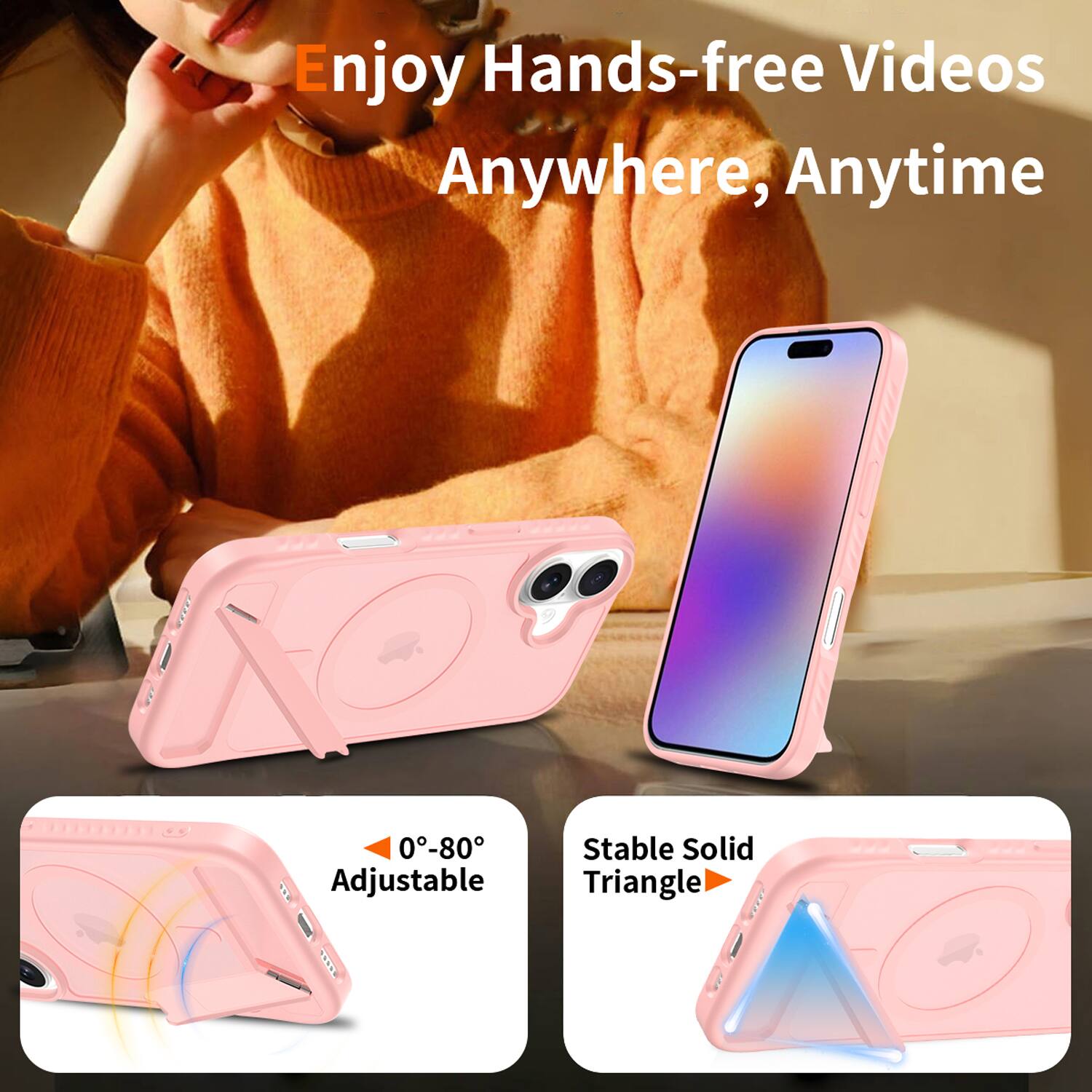 Enjoy Hands-free Videos Anywhere, Anytime

0-80° Adjustable

Stable Solid Triangle