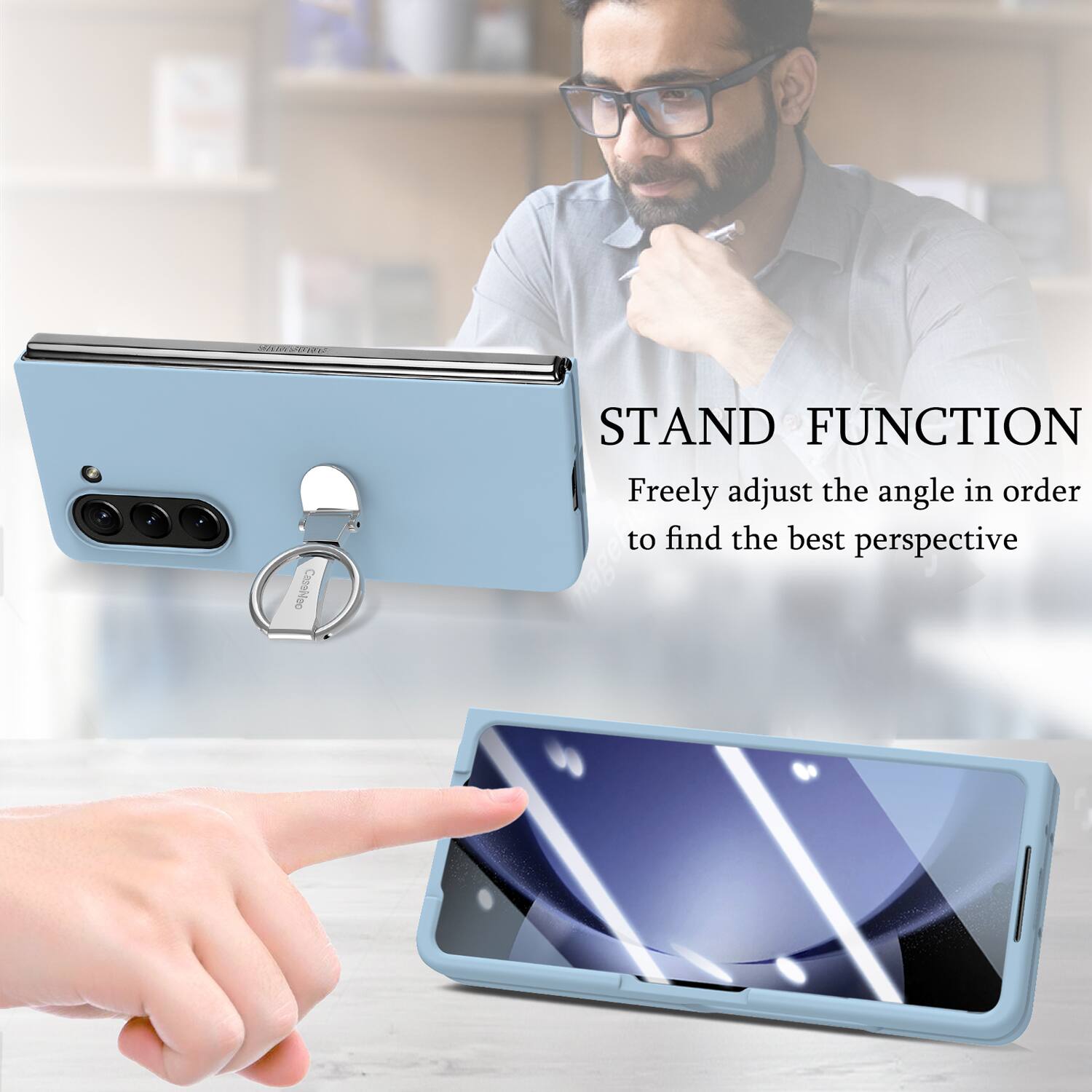 STAND FUNCTION  
Freely adjust the angle in order to find the best perspective