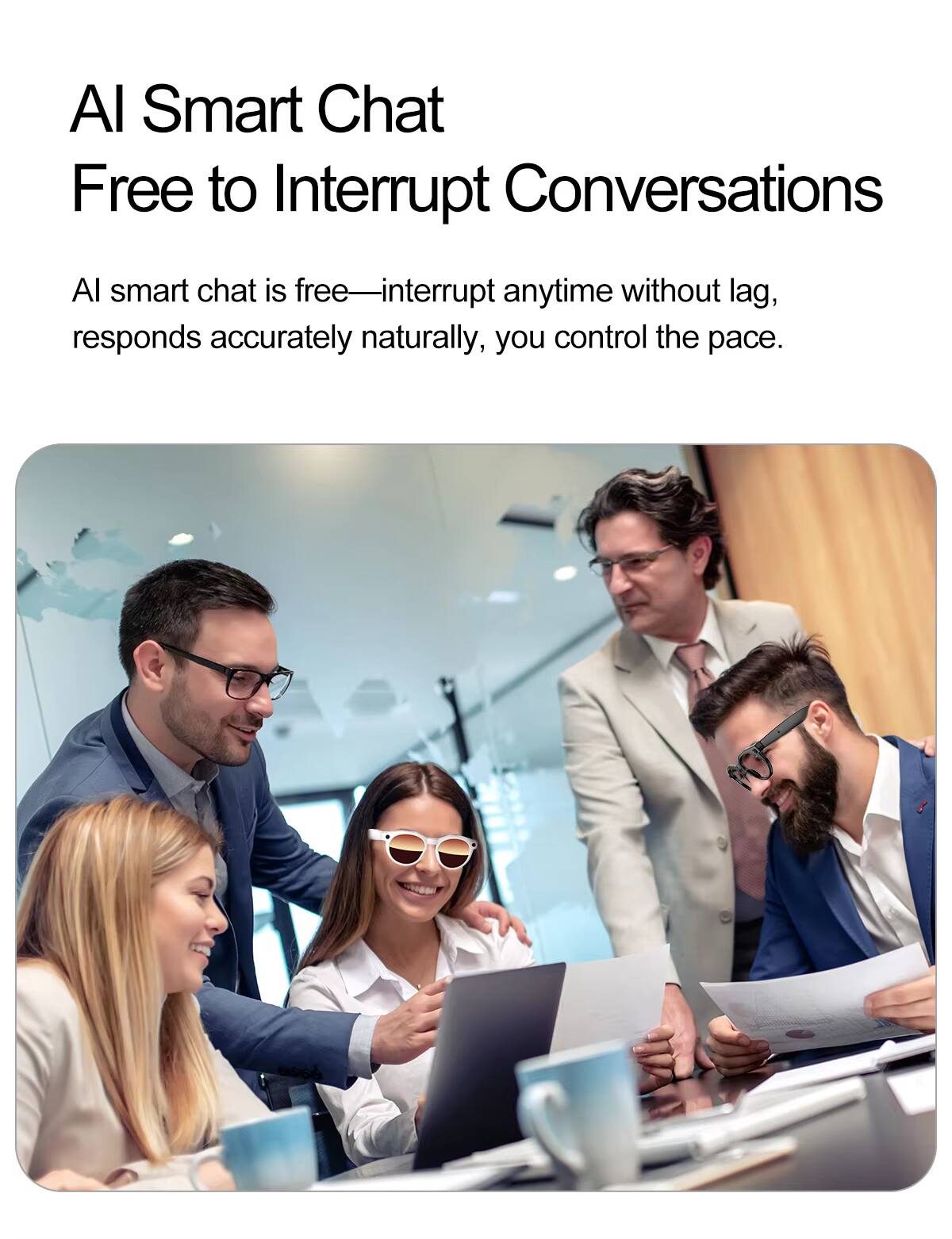 AI Smart Chat  
Free to Interrupt Conversations  

AI smart chat is free—interrupt anytime without lag, responds accurately naturally, you control the pace.