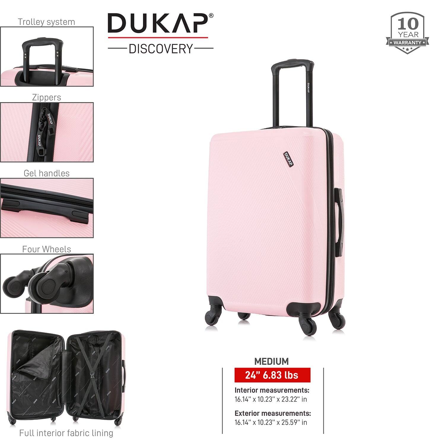 - Trolley system
- Zippers
- Gel handles
- Four Wheels
- Full interior fabric lining

DUKAP DISCOVERY

10 YEAR WARRANTY

MEDIUM
24" 6.83 lbs

Interior measurements:
16.14" x 10.23" x 23.22" in

Exterior measurements:
16.14" x 10.23" x 25.59" in