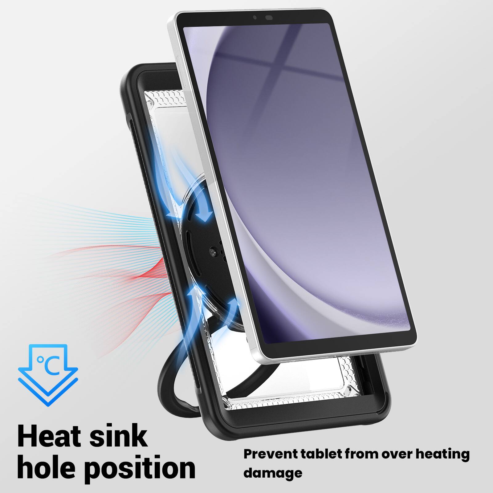Heat sink hole position  
Prevent tablet from over heating damage