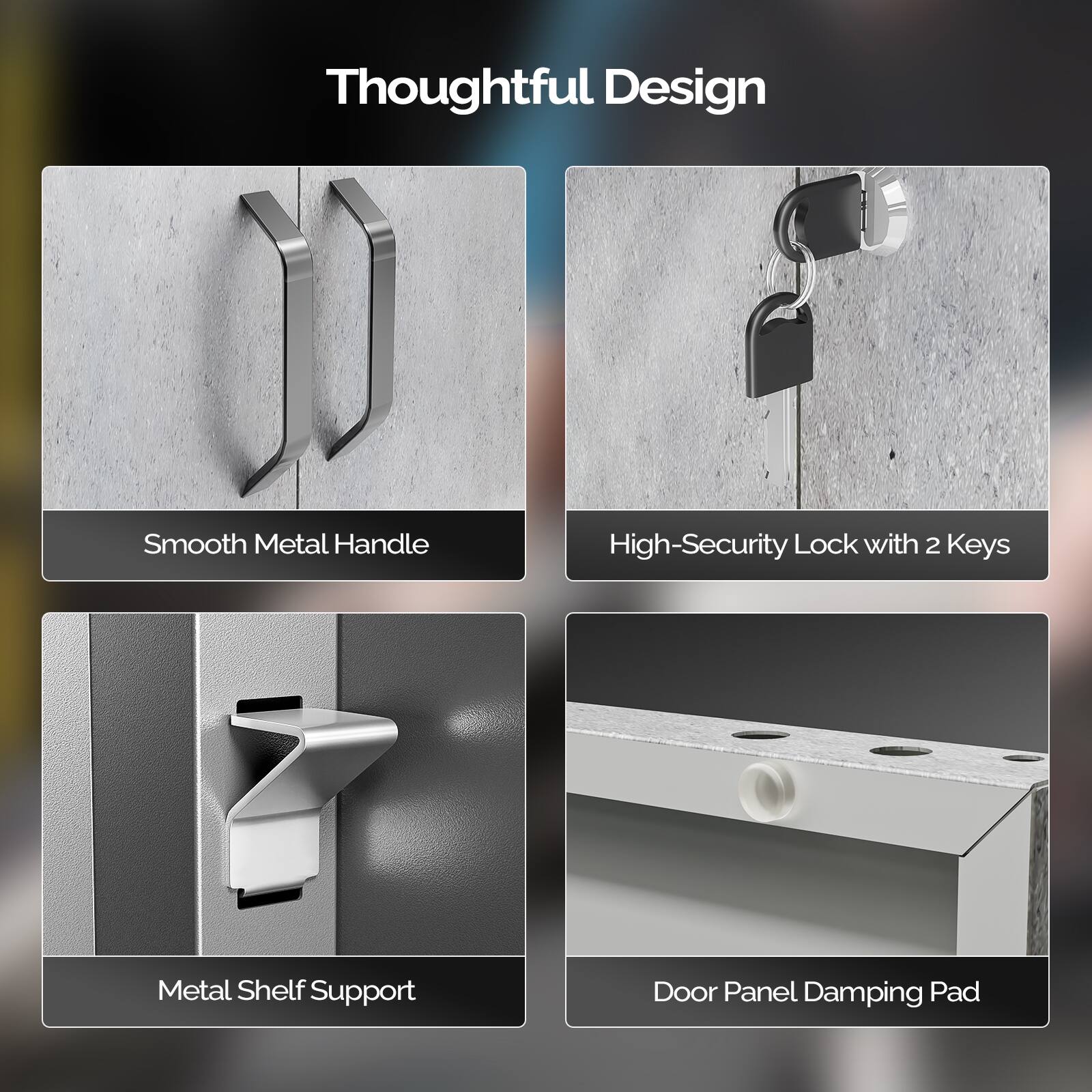 Thoughtful Design

- Smooth Metal Handle
- High-Security Lock with 2 Keys
- Metal Shelf Support
- Door Panel Damping Pad