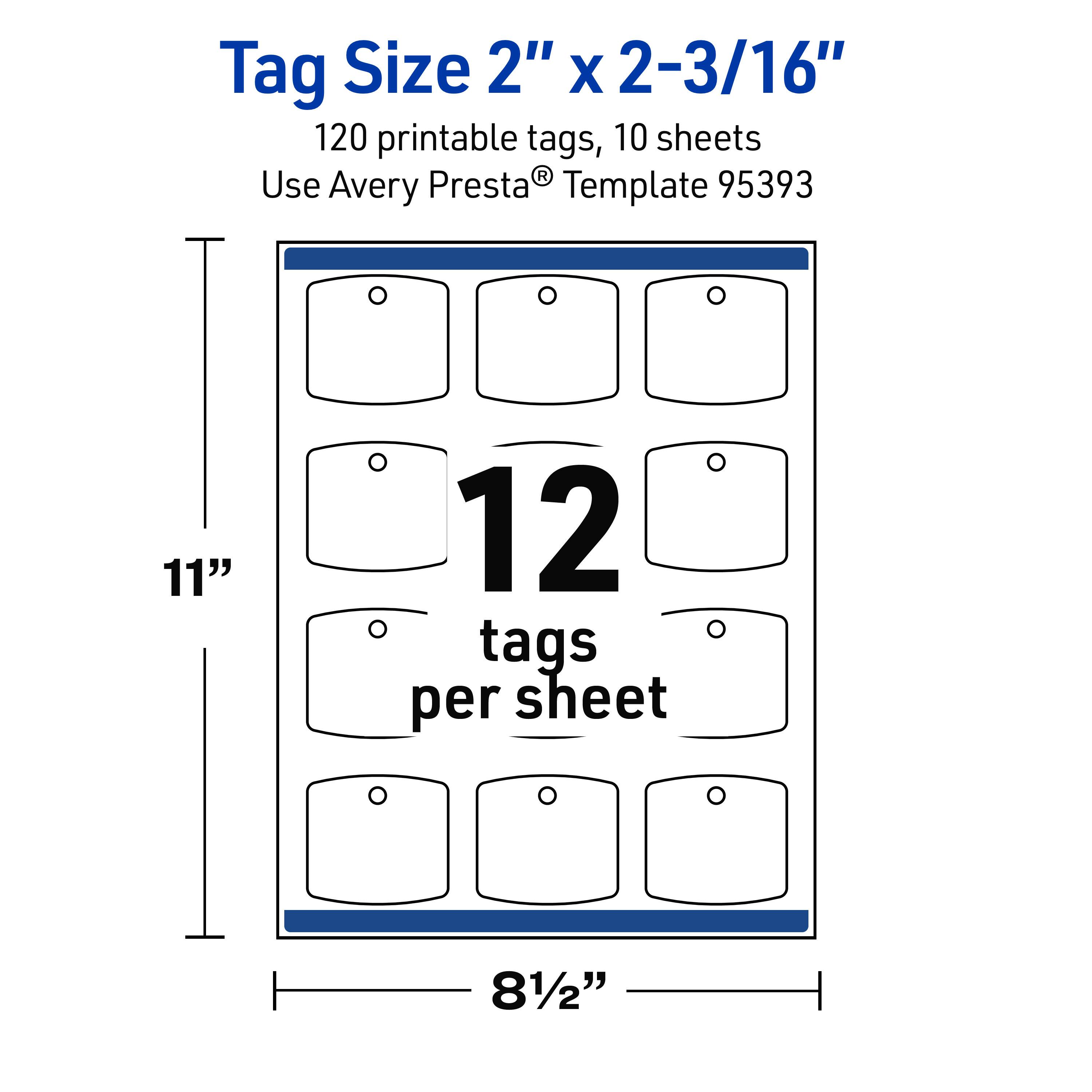 Tag Size 2" x 2-3/16"  
120 printable tags, 10 sheets  
Use Avery Presta® Template 95393  
11" x 8½"  
12 tags per sheet