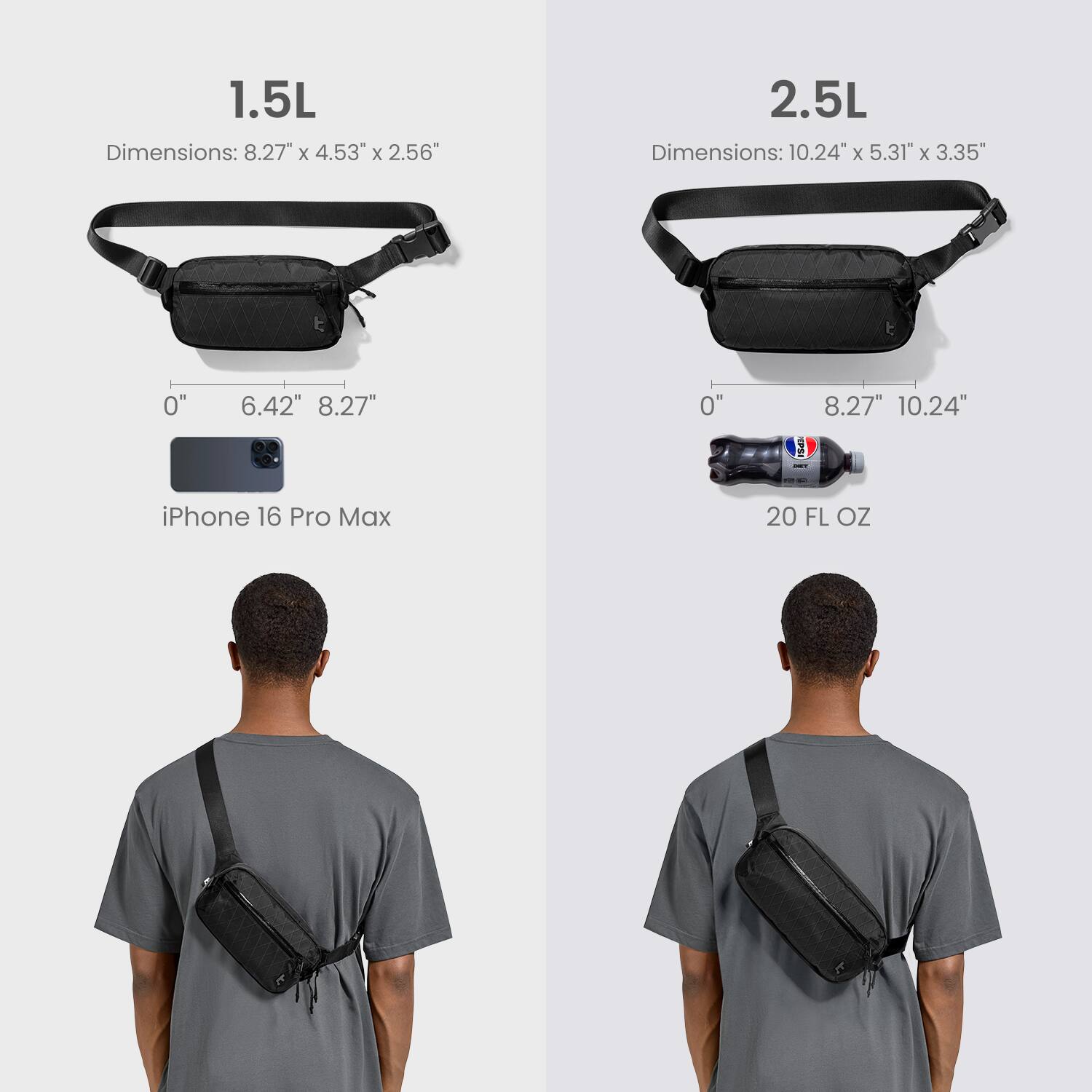 1.5L  
Dimensions: 8.27" x 4.53" x 2.56"  
iPhone 16 Pro Max  

2.5L  
Dimensions: 10.24" x 5.31" x 3.35"  
20 FL OZ