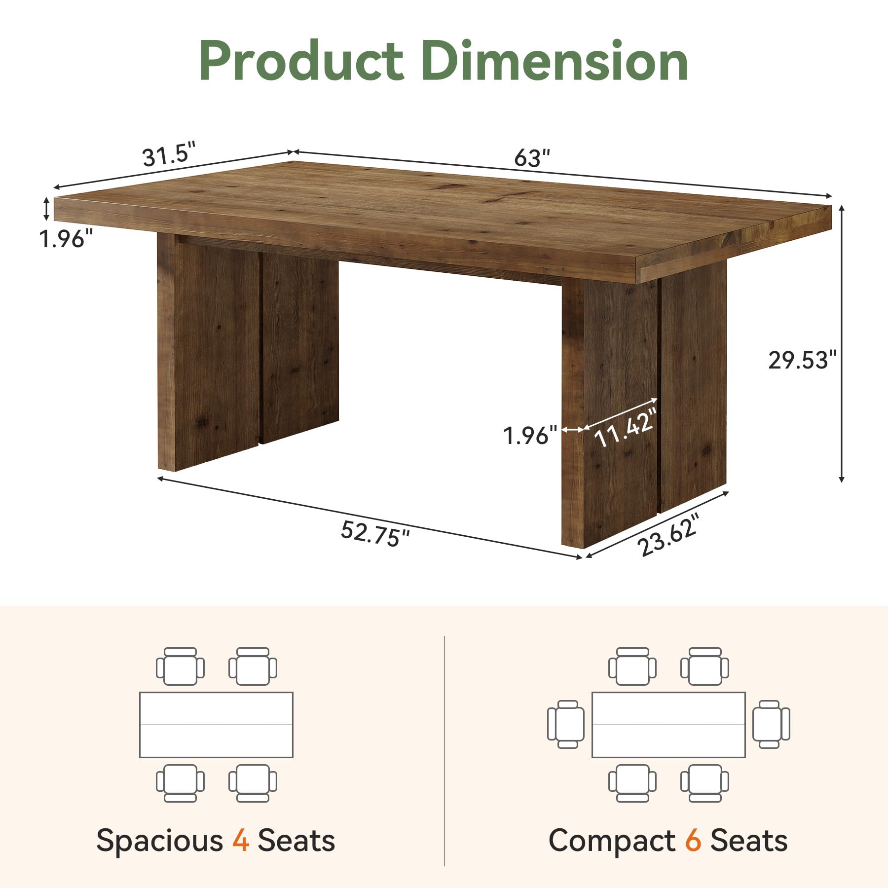Product Dimension  
31.5"  
63"  
1.96"  
52.75"  
1.96" 11.42" 23.62"  
29.53"  

Spacious 4 Seats  
Compact 6 Seats
