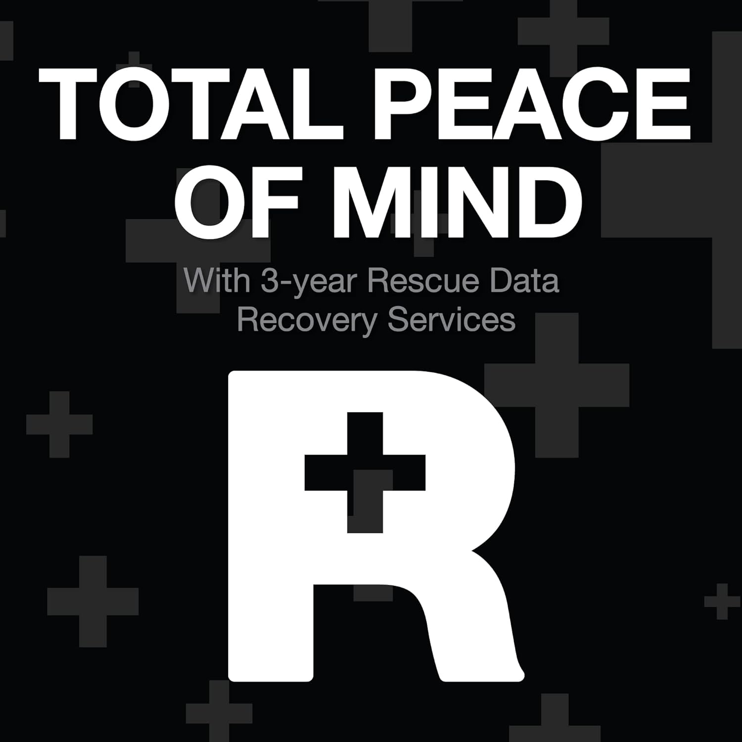 TOTAL PEACE OF MIND

With 3-year Rescue Data Recovery Services