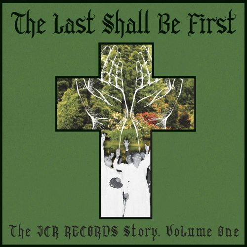 

The Last Shall Be First: The JCR Records Story, Vol. 1 [LP] - VINYL