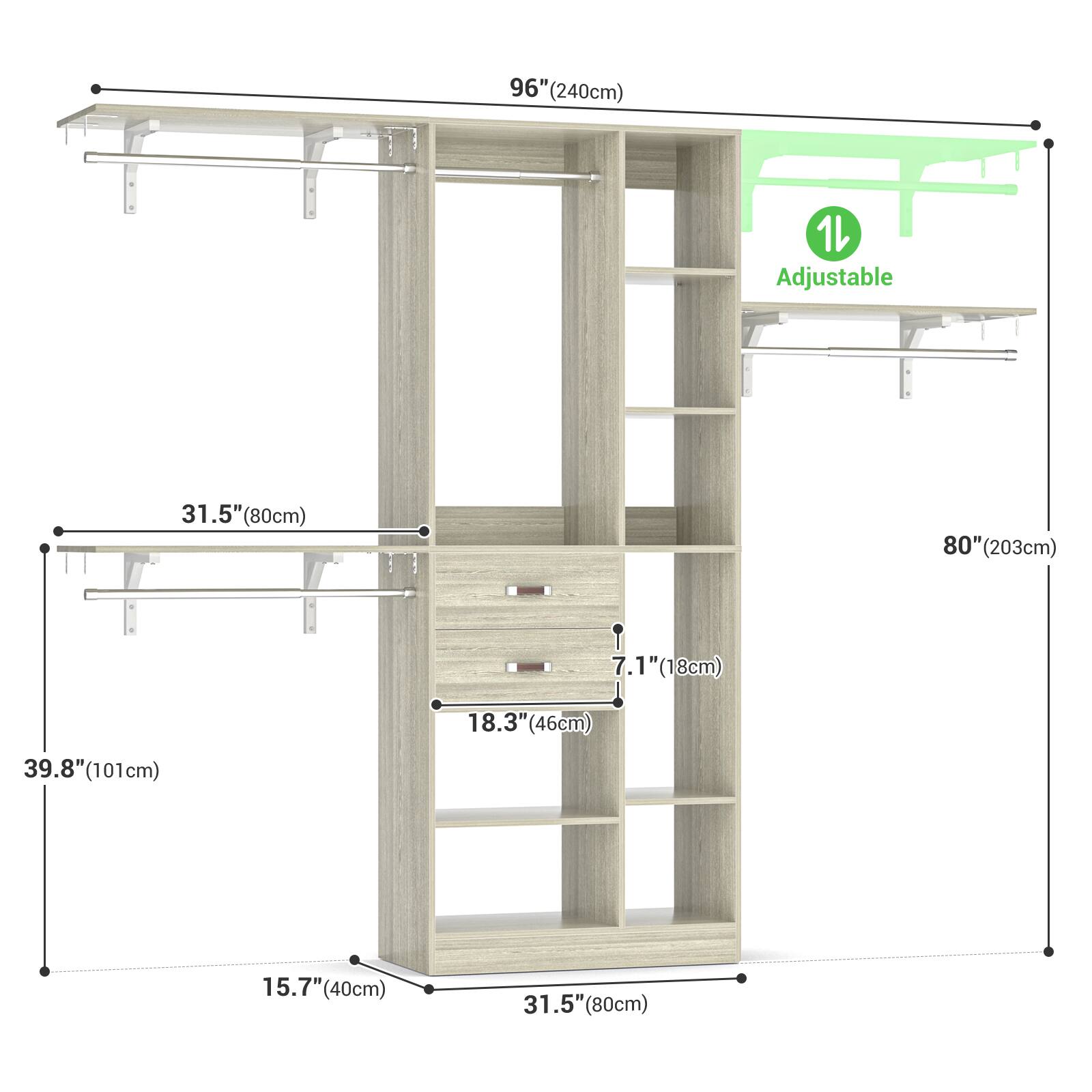 96" (240cm)  
1 Adjustable  
31.5" (80cm)  
80" (203cm)  
7.1" (18cm)  
18.3" (46cm)  
39.8" (101cm)  
15.7" (40cm)  
31.5" (80cm)