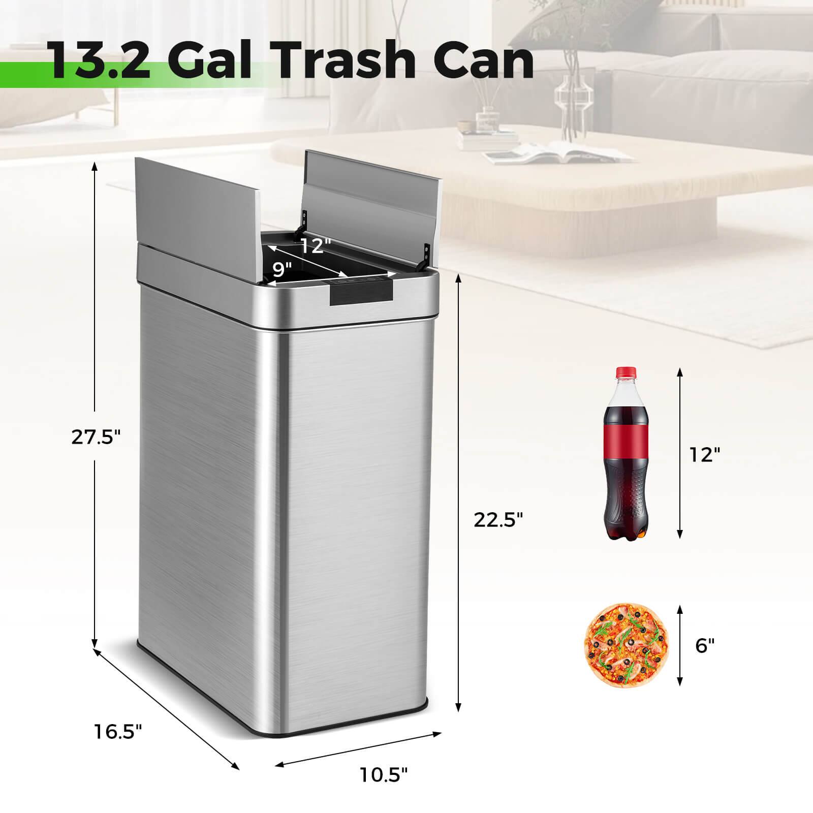 13.2 Gal Trash Can

- 12" (height of the lid)
- 9" (width of the lid)
- 27.5" (total height)
- 12" (height of the bottle)
- 22.5" (height of the trash can)
- 6" (height of the pizza)
- 16.5" (depth)
- 10.5" (width)