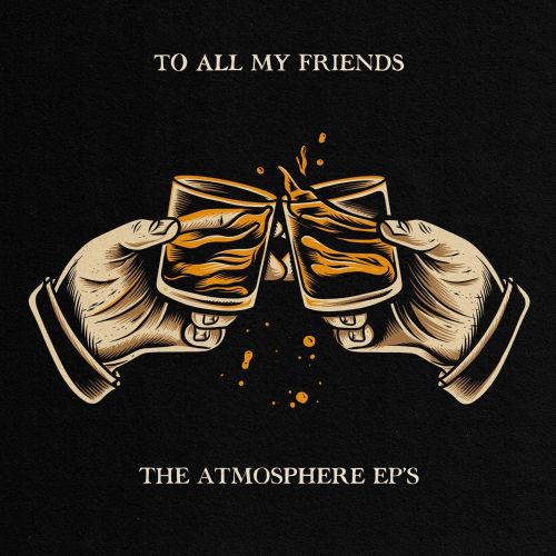

To All My Friends, Blood Makes the Blade Holy: The Atmosphere EP's [LP] - VINYL