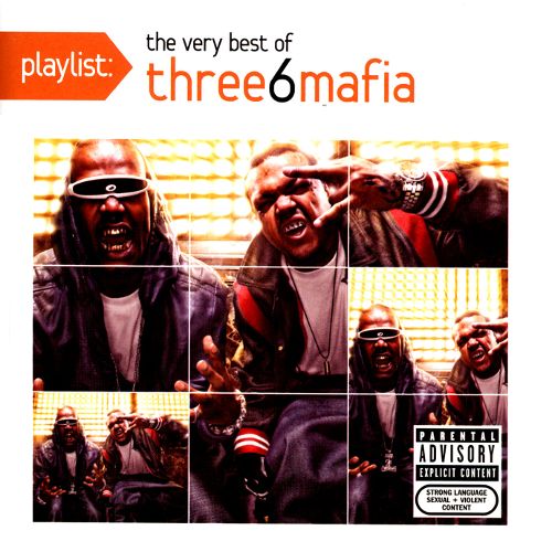  Playlist: The Very Best of Three 6 Mafia [CD] [PA]