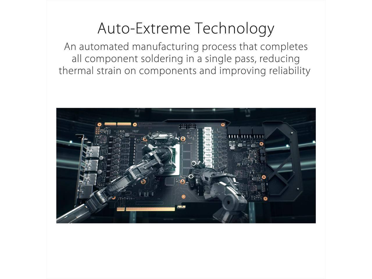 Auto-Extreme Technology

An automated manufacturing process that completes all component soldering in a single pass, reducing thermal strain on components and improving reliability