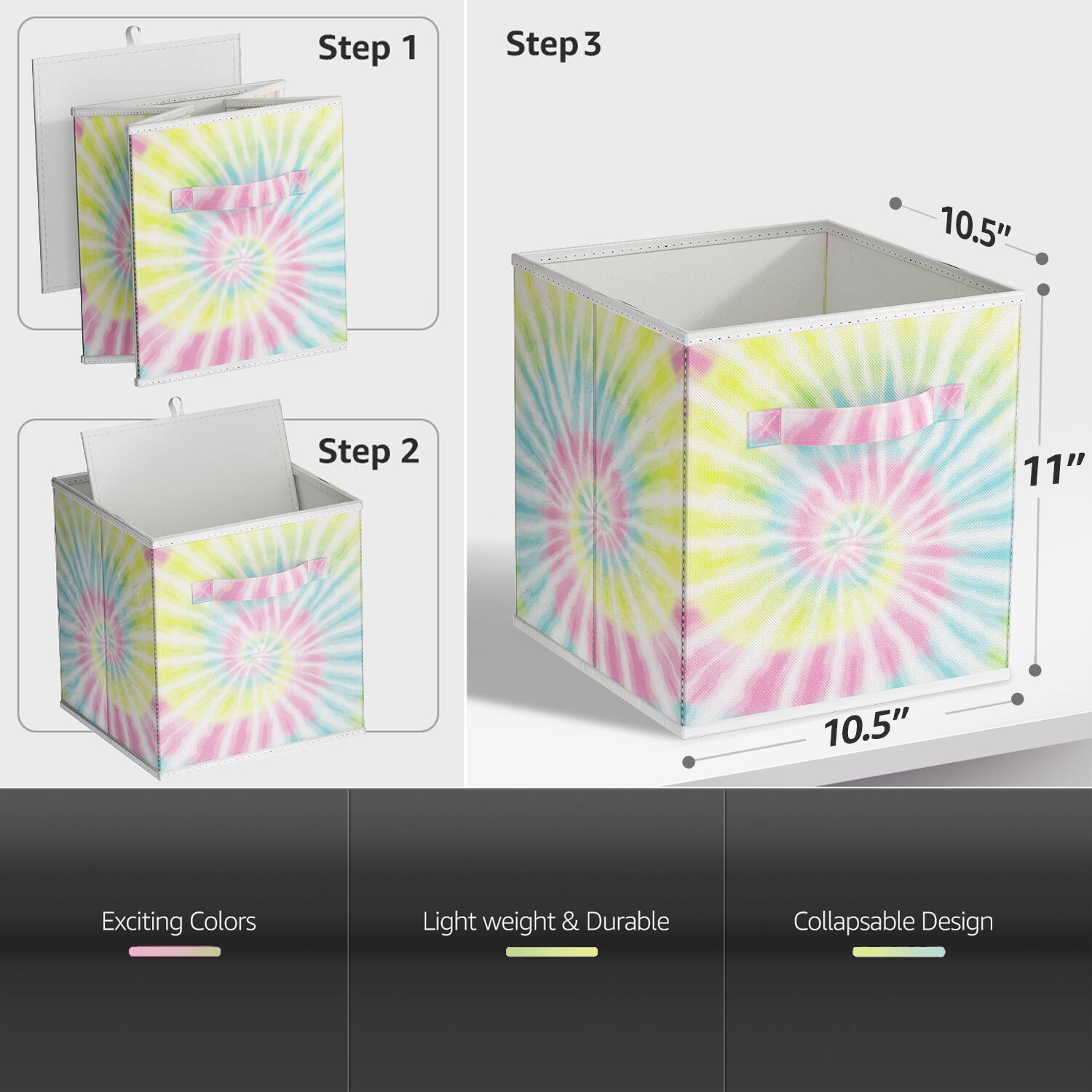 Step 1  
Step 2  
Step 3  

10.5"  
11"  
10.5"  

Exciting Colors  
Light weight & Durable  
Collapsible Design